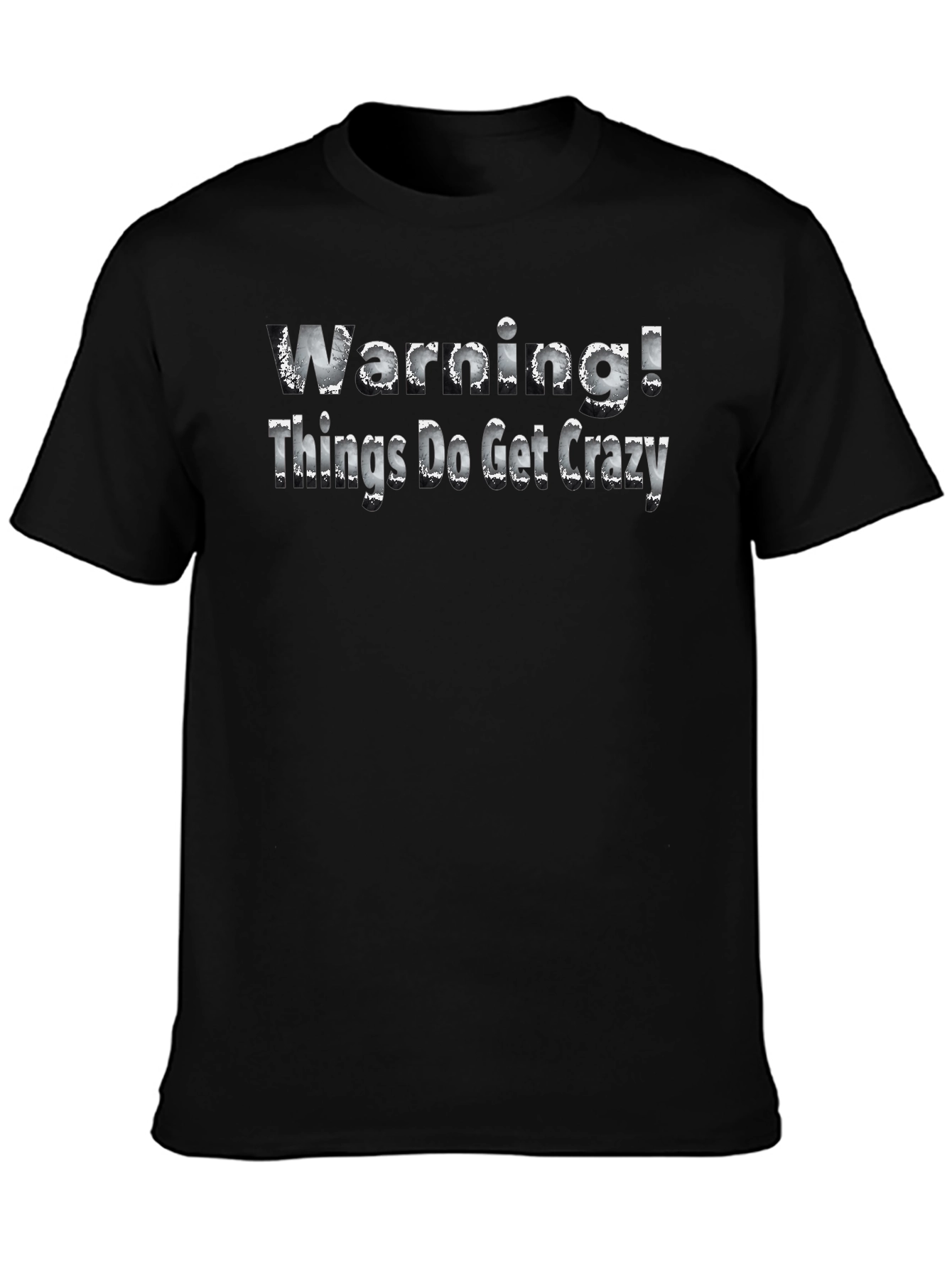 Warning! Things Do Get Crazy - Novelty T-Shirt
