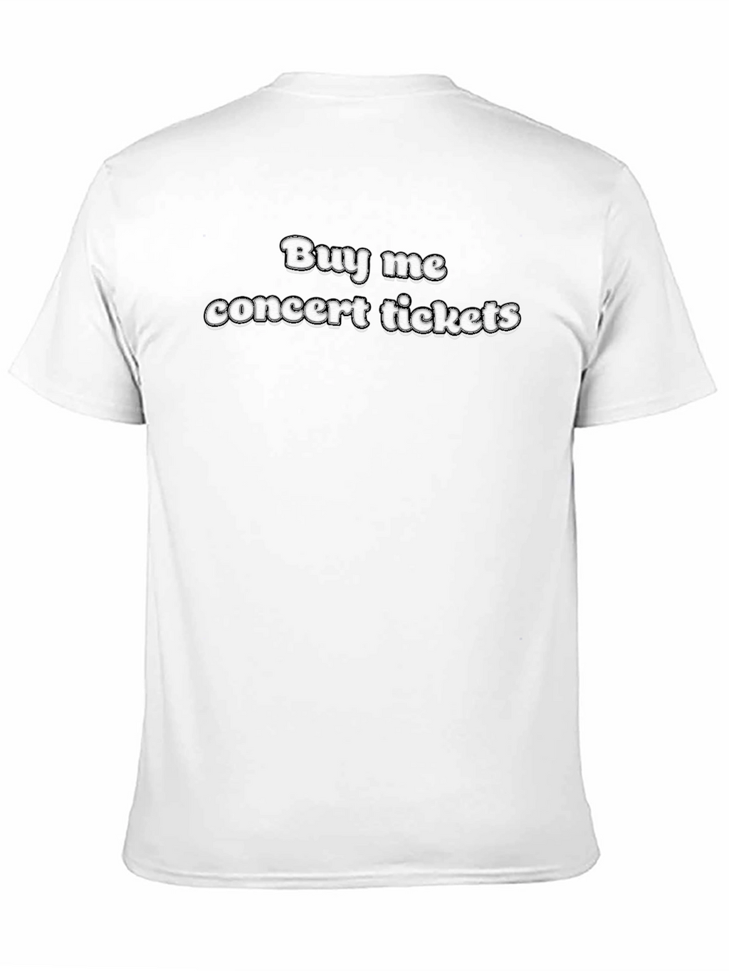 Buy Me Concert Tickets - Novelty T-Shirt