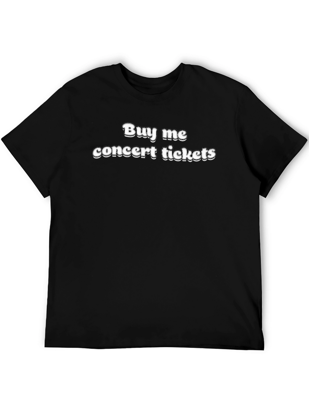 Buy Me Concert Tickets - Novelty T-Shirt