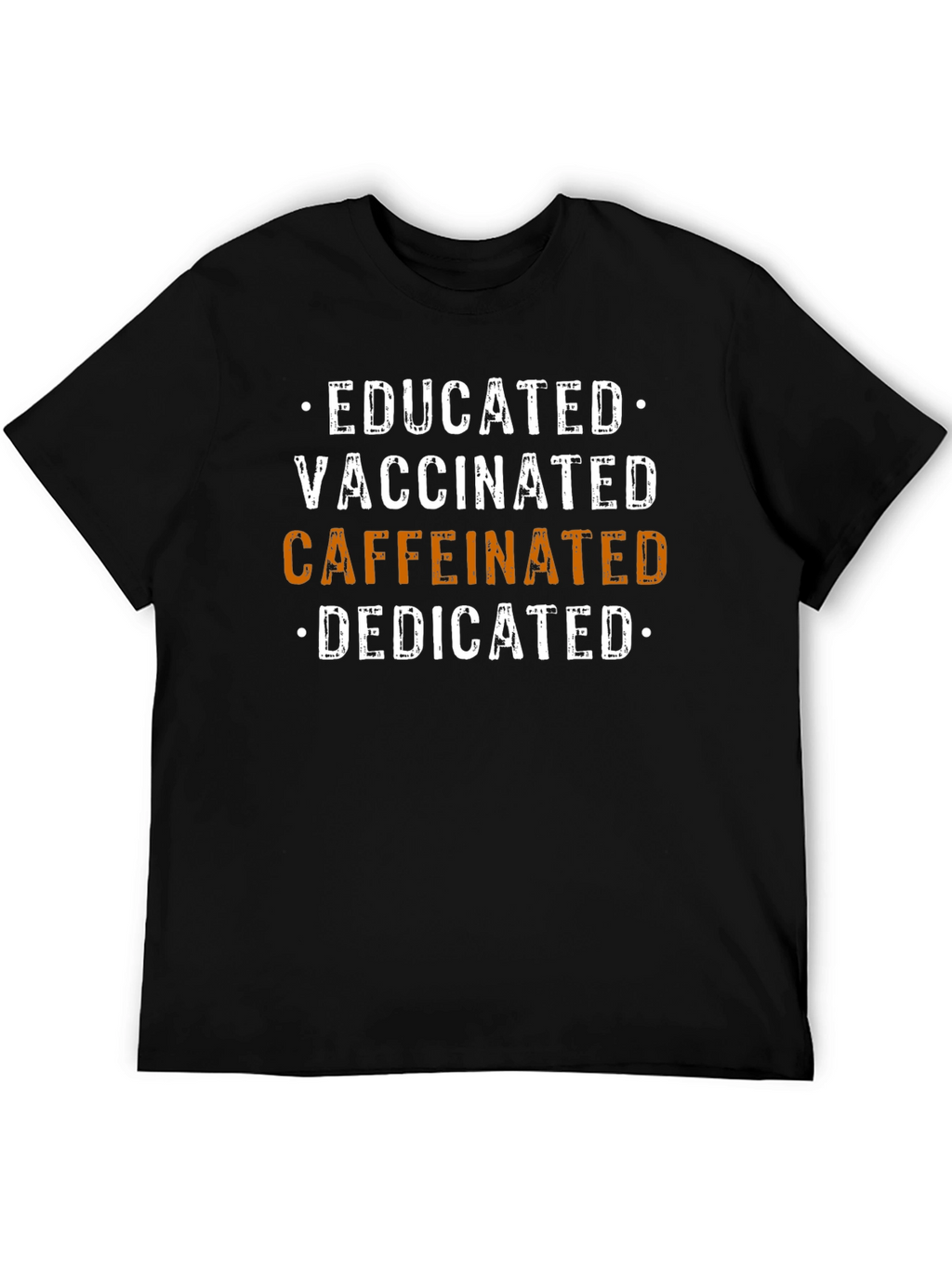 Educated Vaccinated Caffeinated Dedicated T-Shirt