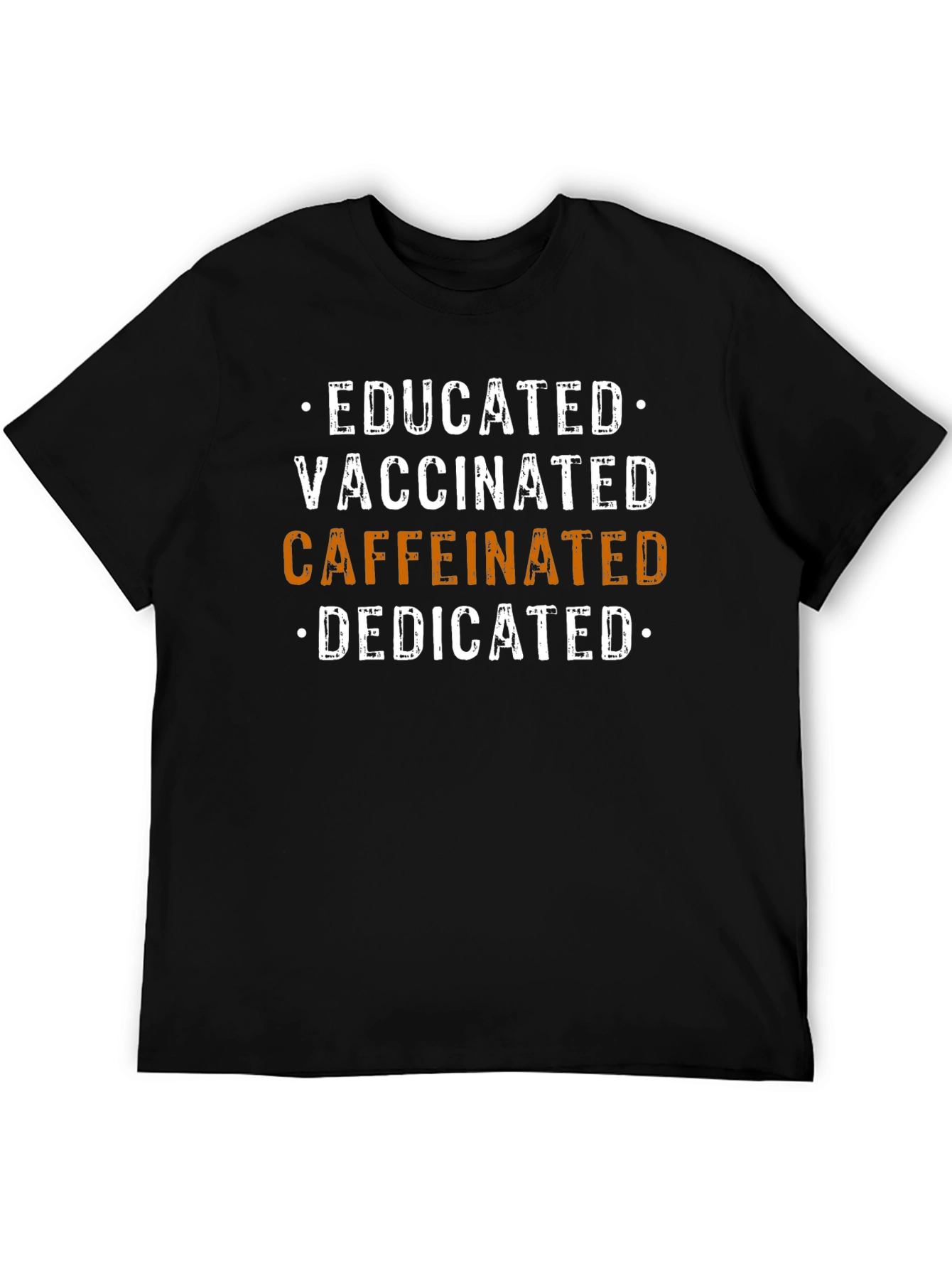 Educated Vaccinated Caffeinated Dedicated T-Shirt