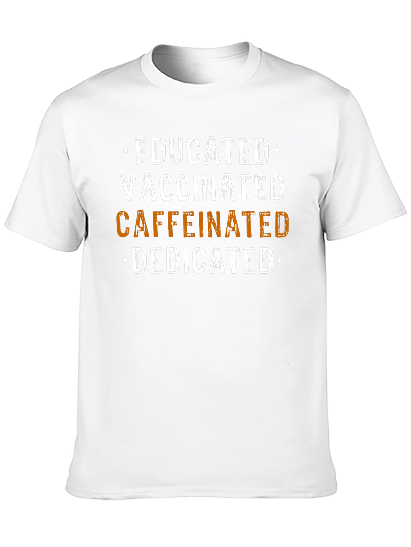 Educated Vaccinated Caffeinated Dedicated T-Shirt