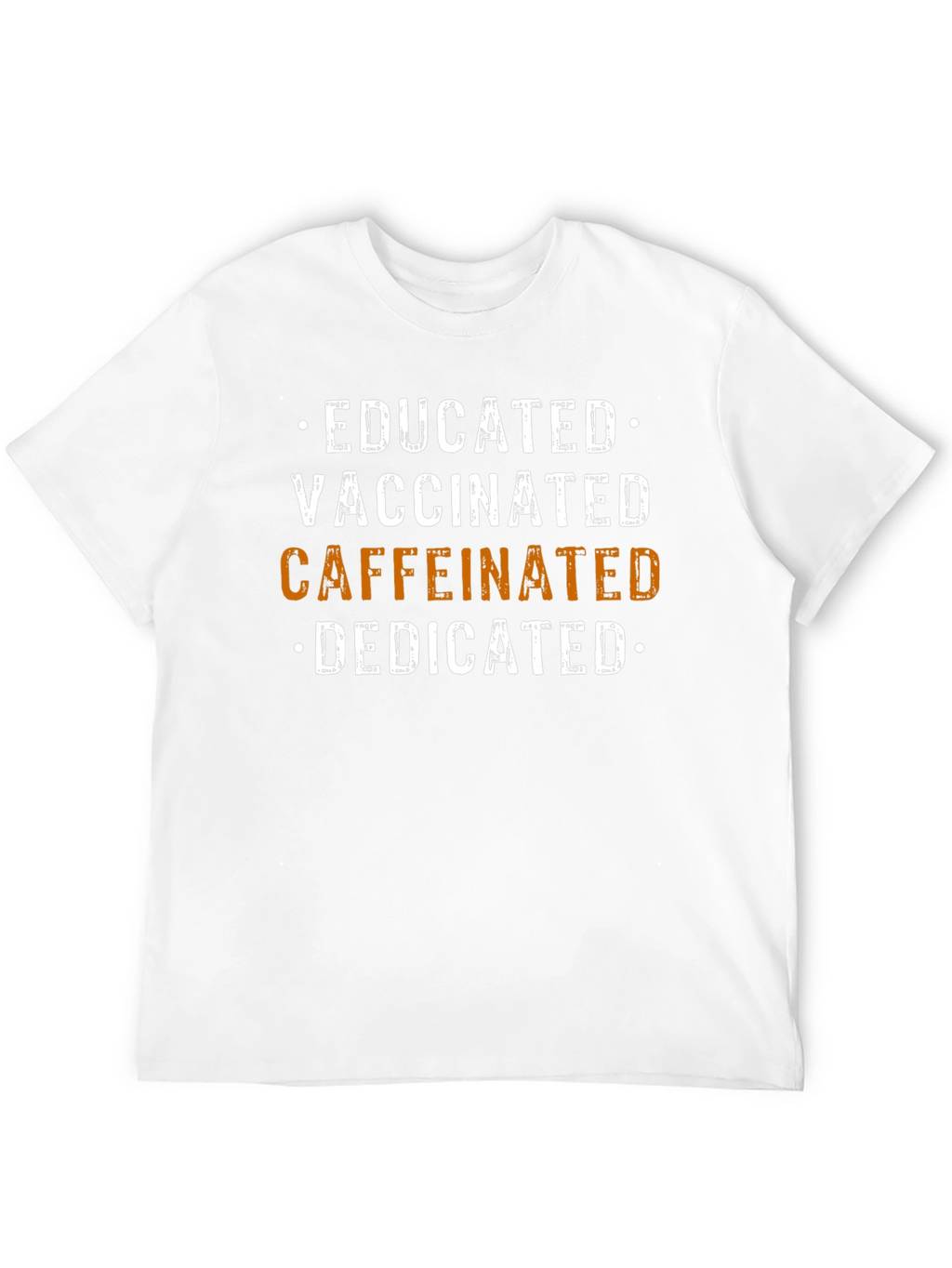 Educated Vaccinated Caffeinated Dedicated T-Shirt