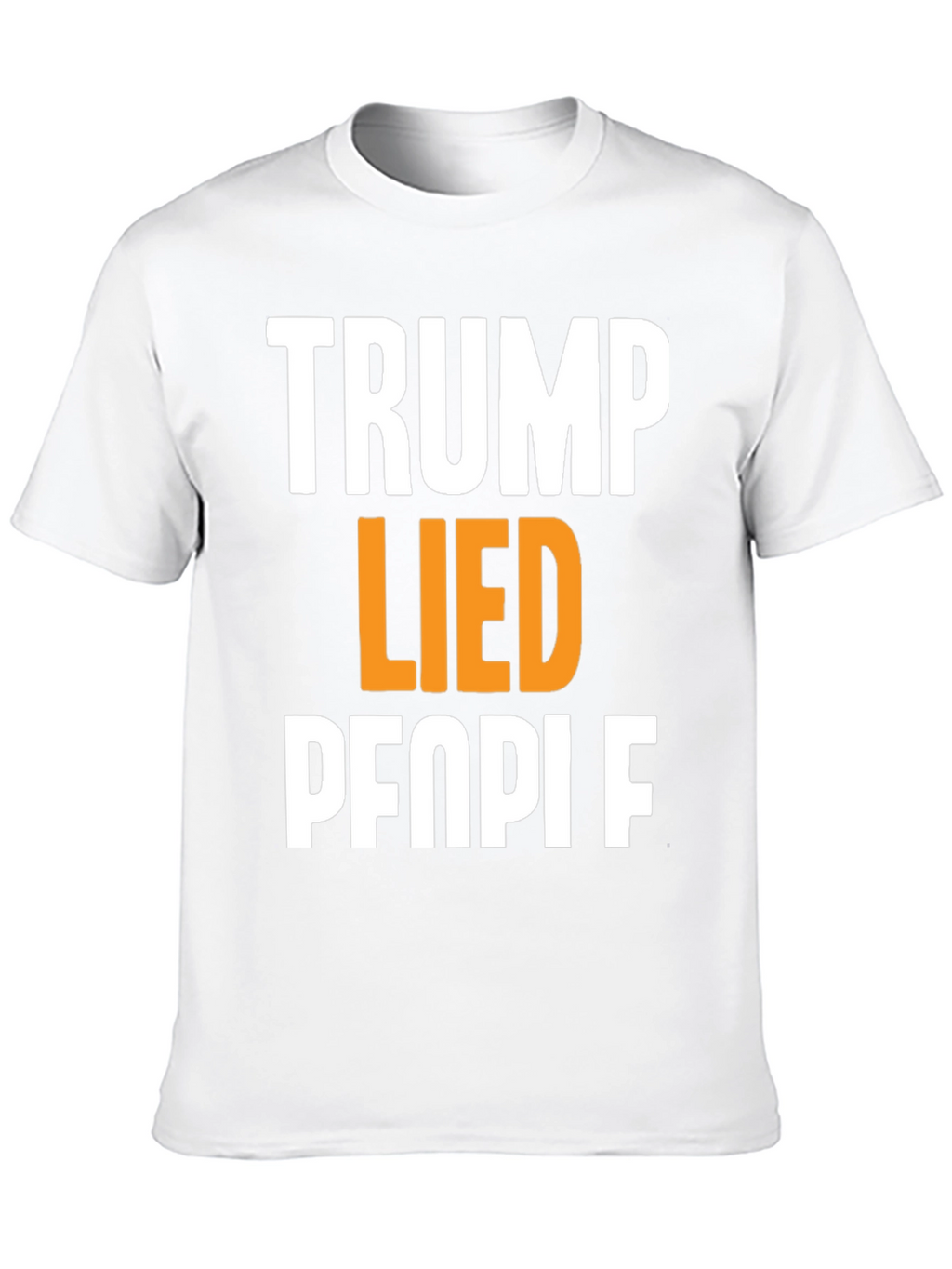 Trump Lied People Graphic T-Shirt