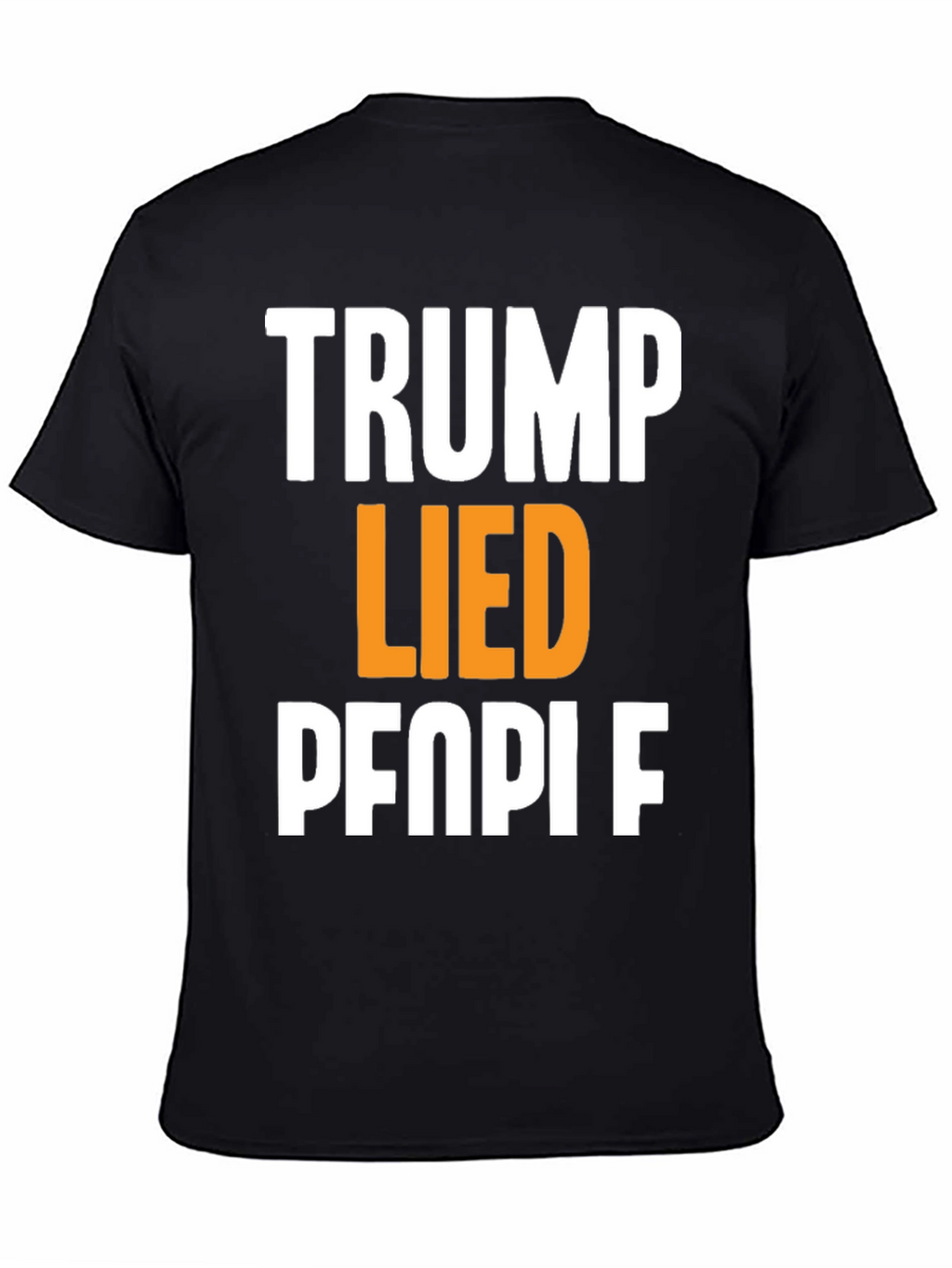 Trump Lied People Graphic T-Shirt