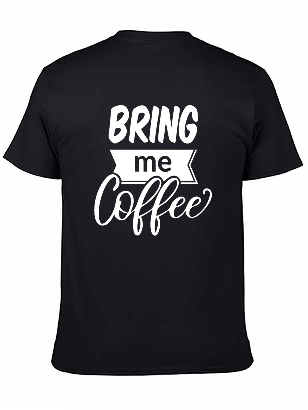 Bring Me Coffee Graphic Tee - Black Cotton T-Shirt