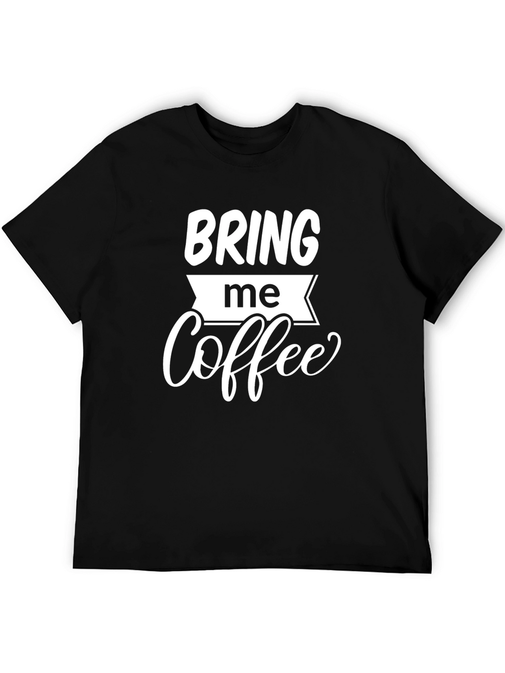 Bring Me Coffee Graphic Tee - Black Cotton T-Shirt
