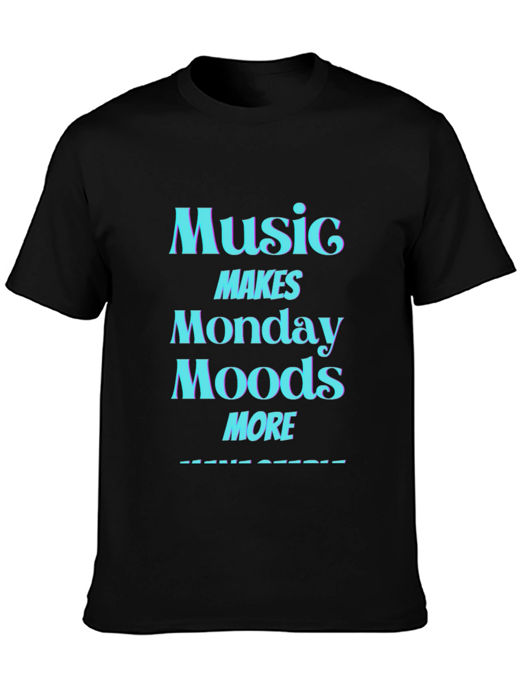 Music Makes Monday Moods More Awesome T-Shirt