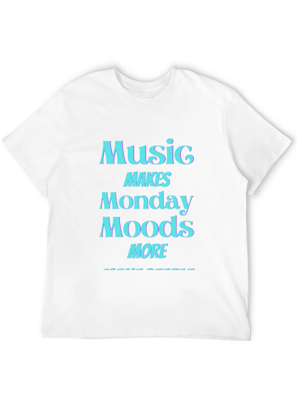 Music Makes Monday Moods More Awesome T-Shirt