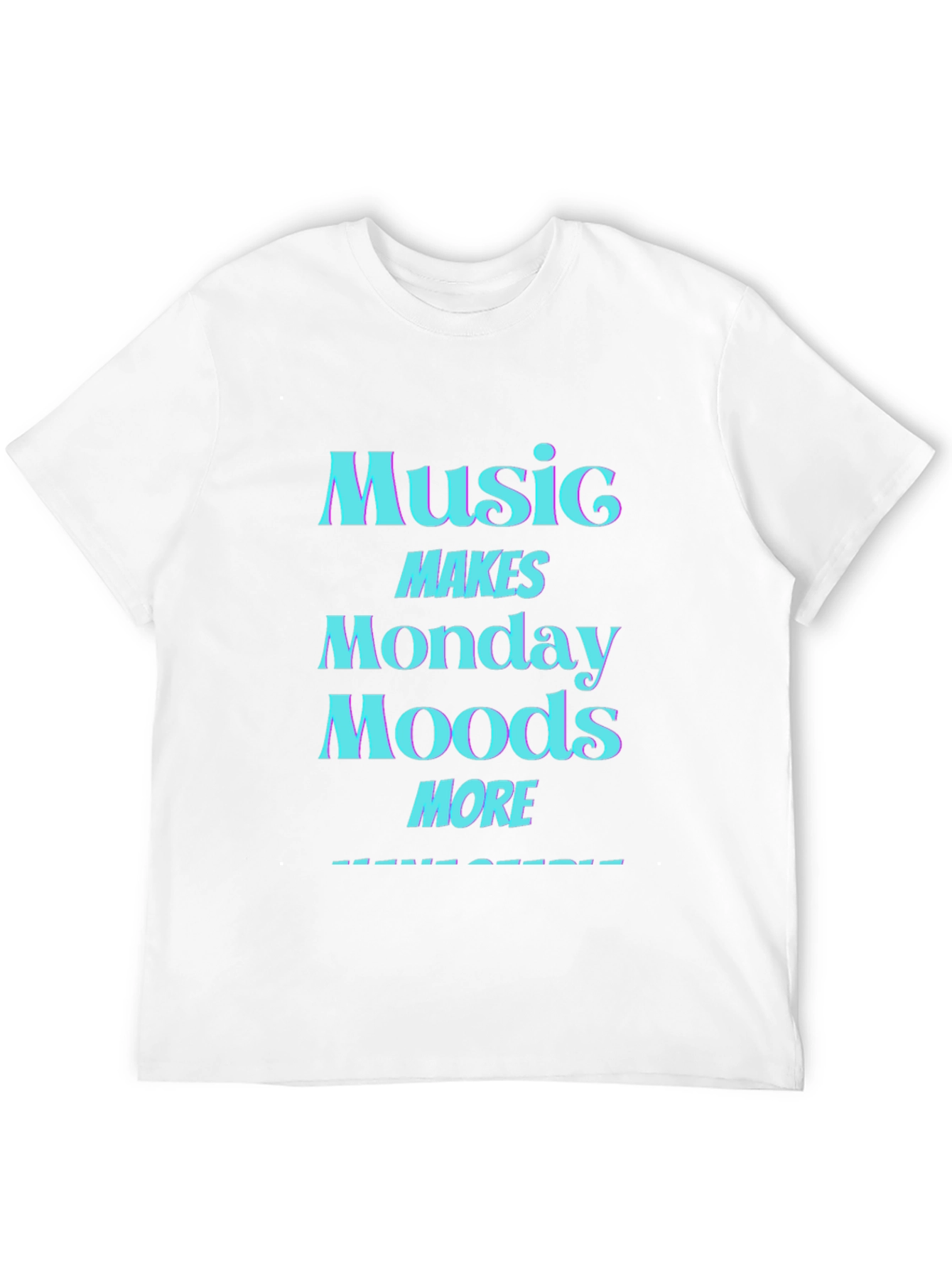 Music Makes Monday Moods More Awesome T-Shirt