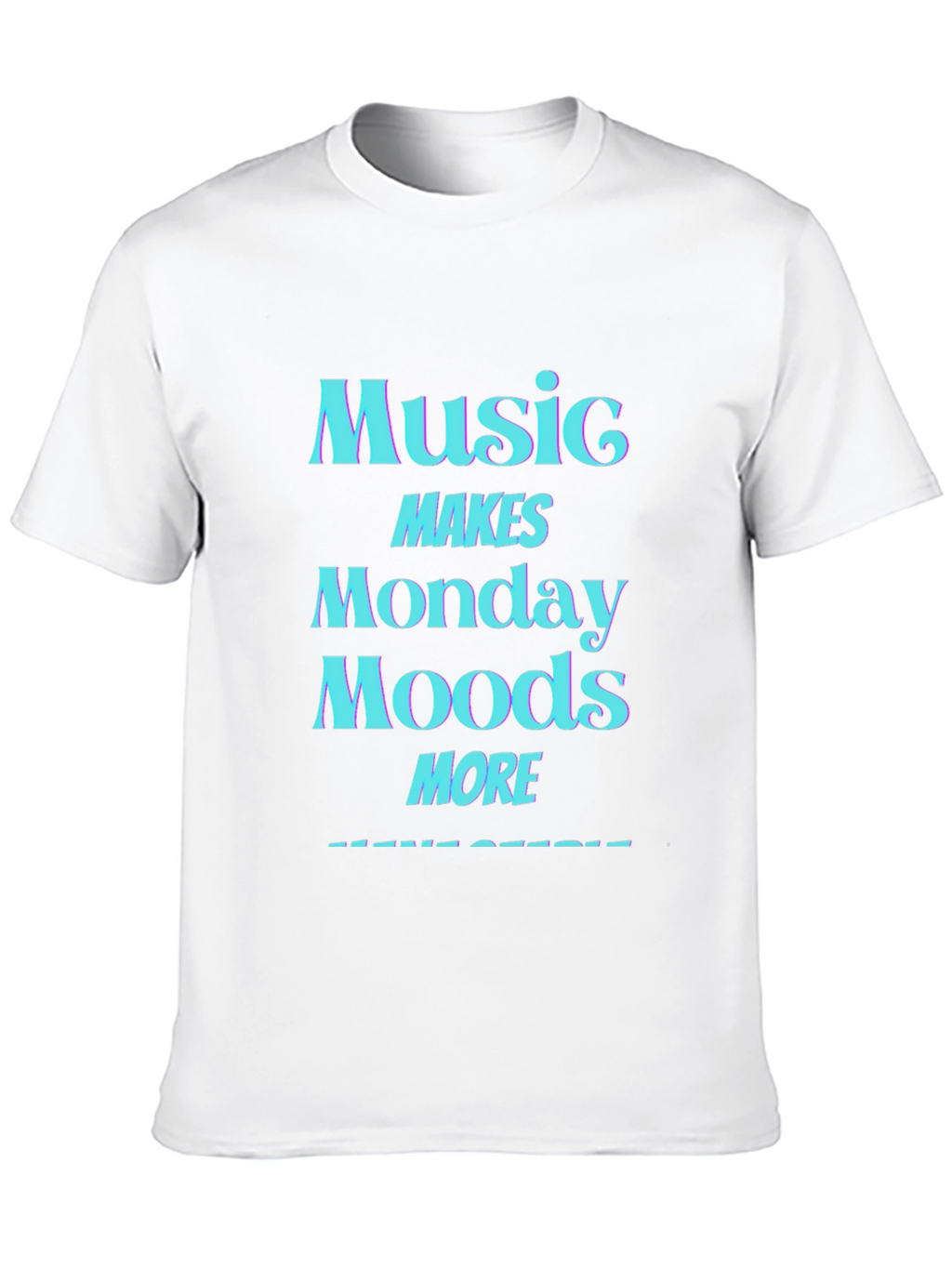 Music Makes Monday Moods More Awesome T-Shirt