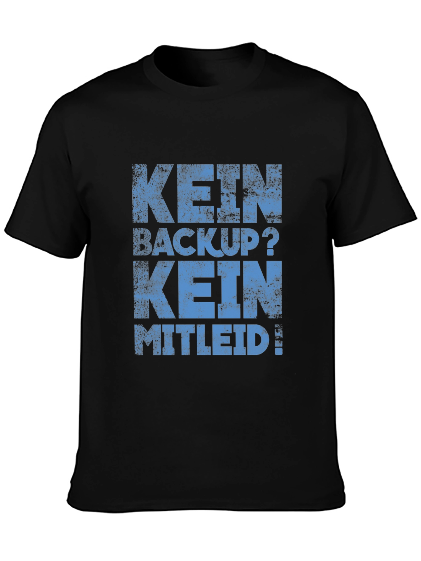 Kein Backup? Kein Mitleid! Black Graphic Tee