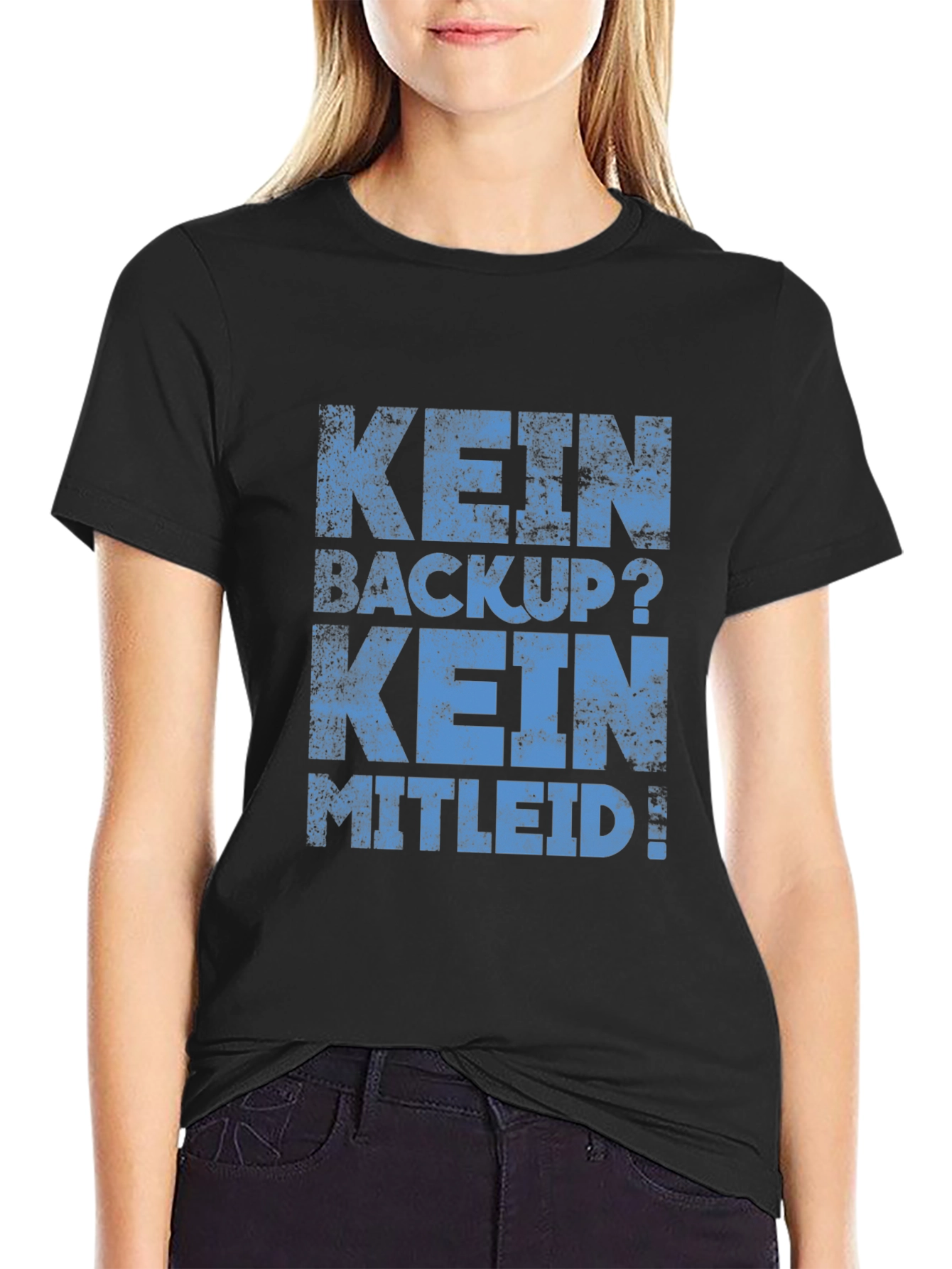 Kein Backup? Kein Mitleid! Black Graphic Tee