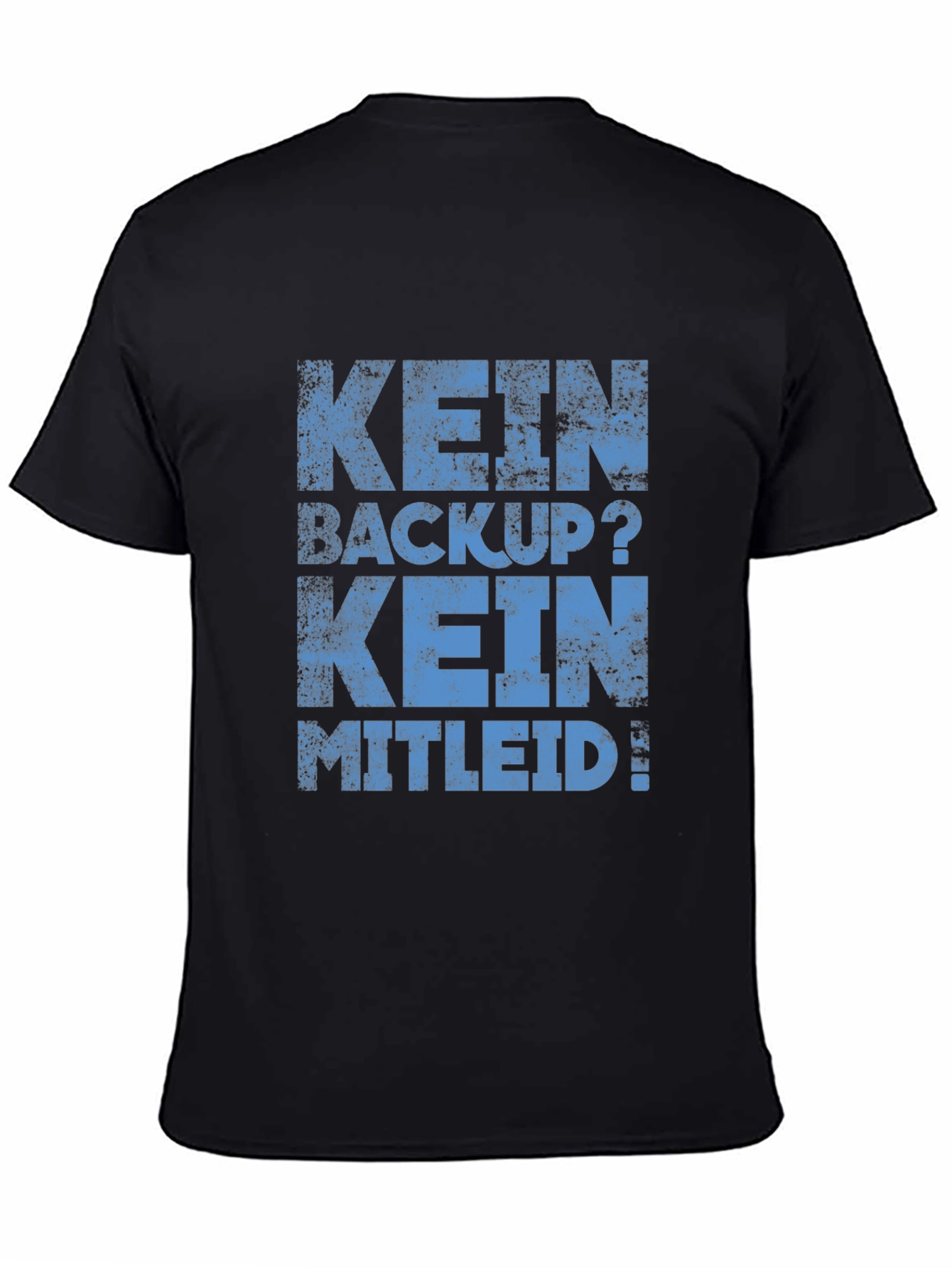 Kein Backup? Kein Mitleid! Black Graphic Tee