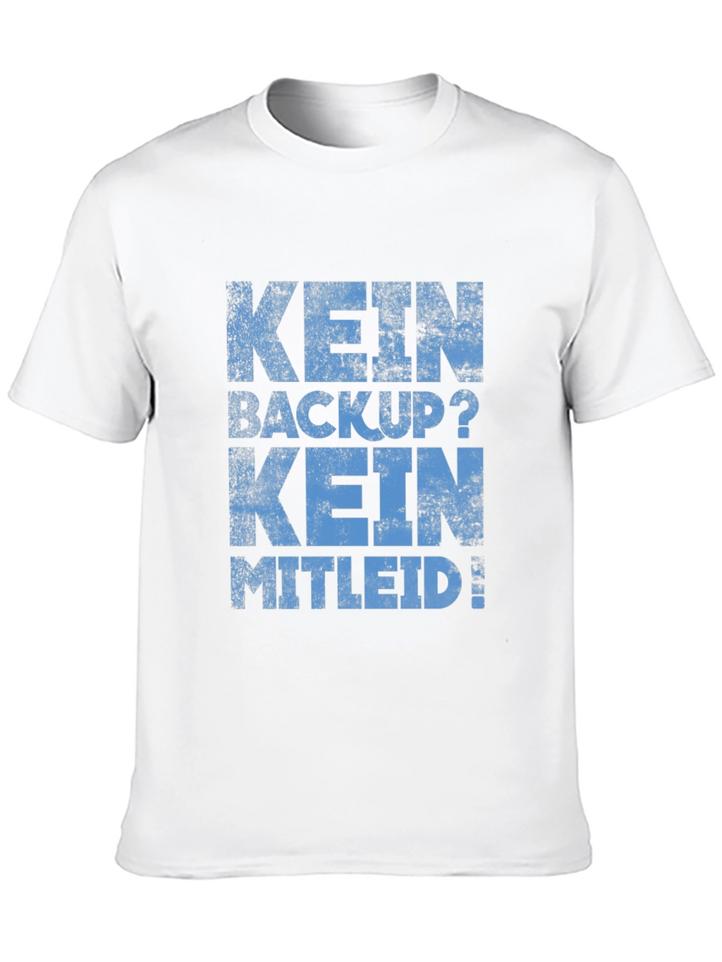 Kein Backup? Kein Mitleid! Black Graphic Tee