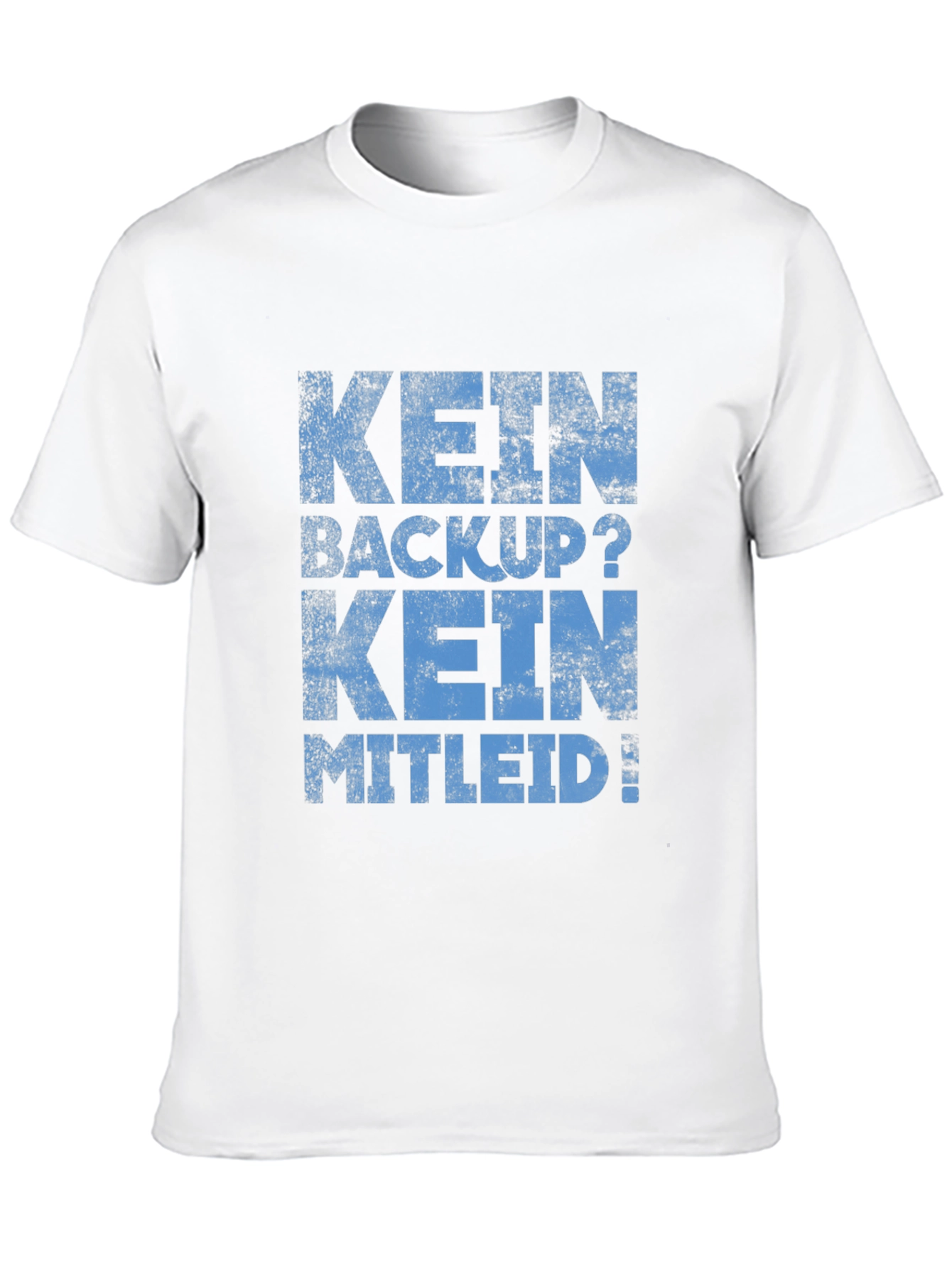 Kein Backup? Kein Mitleid! Black Graphic Tee