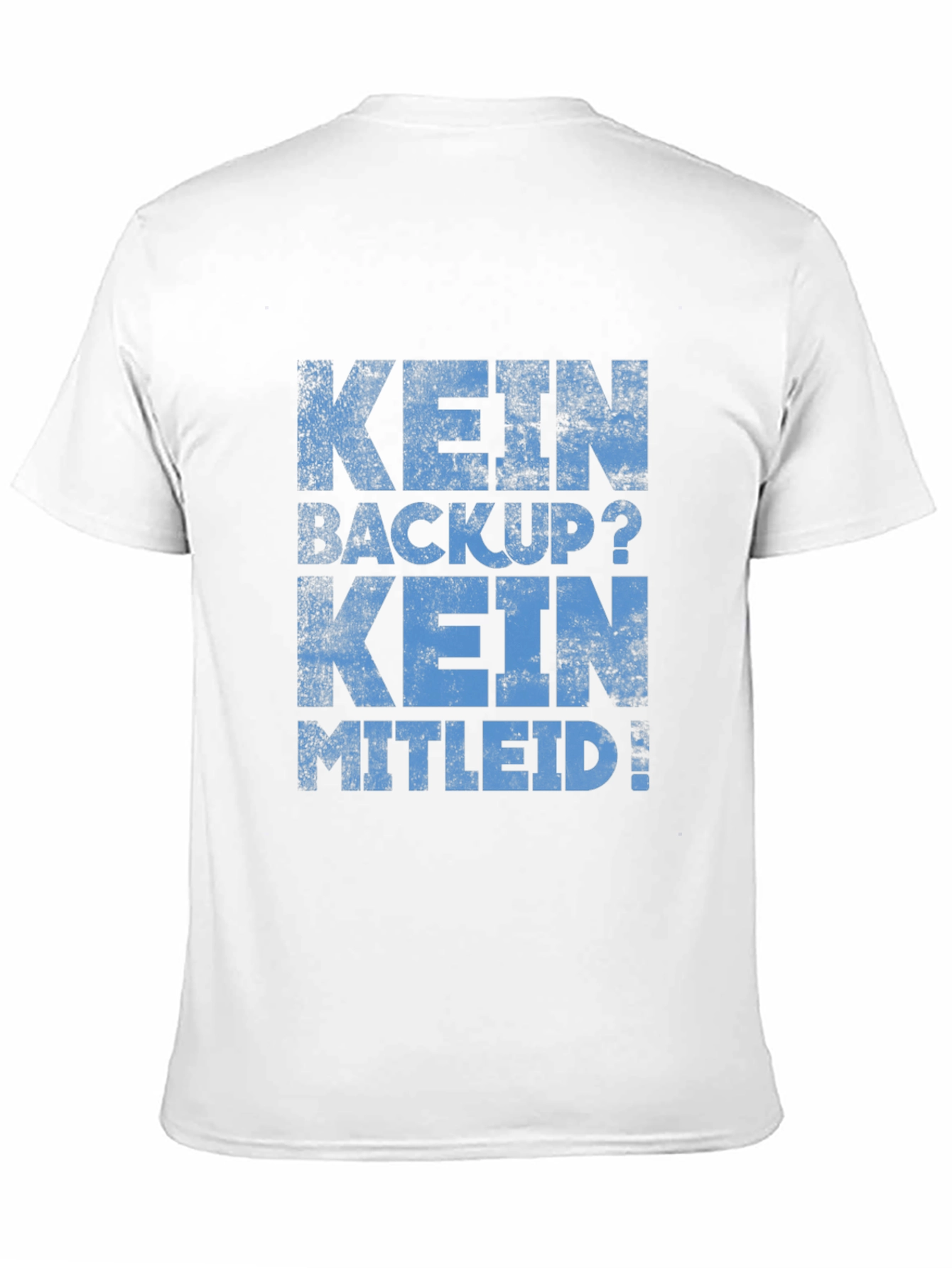 Kein Backup? Kein Mitleid! Black Graphic Tee