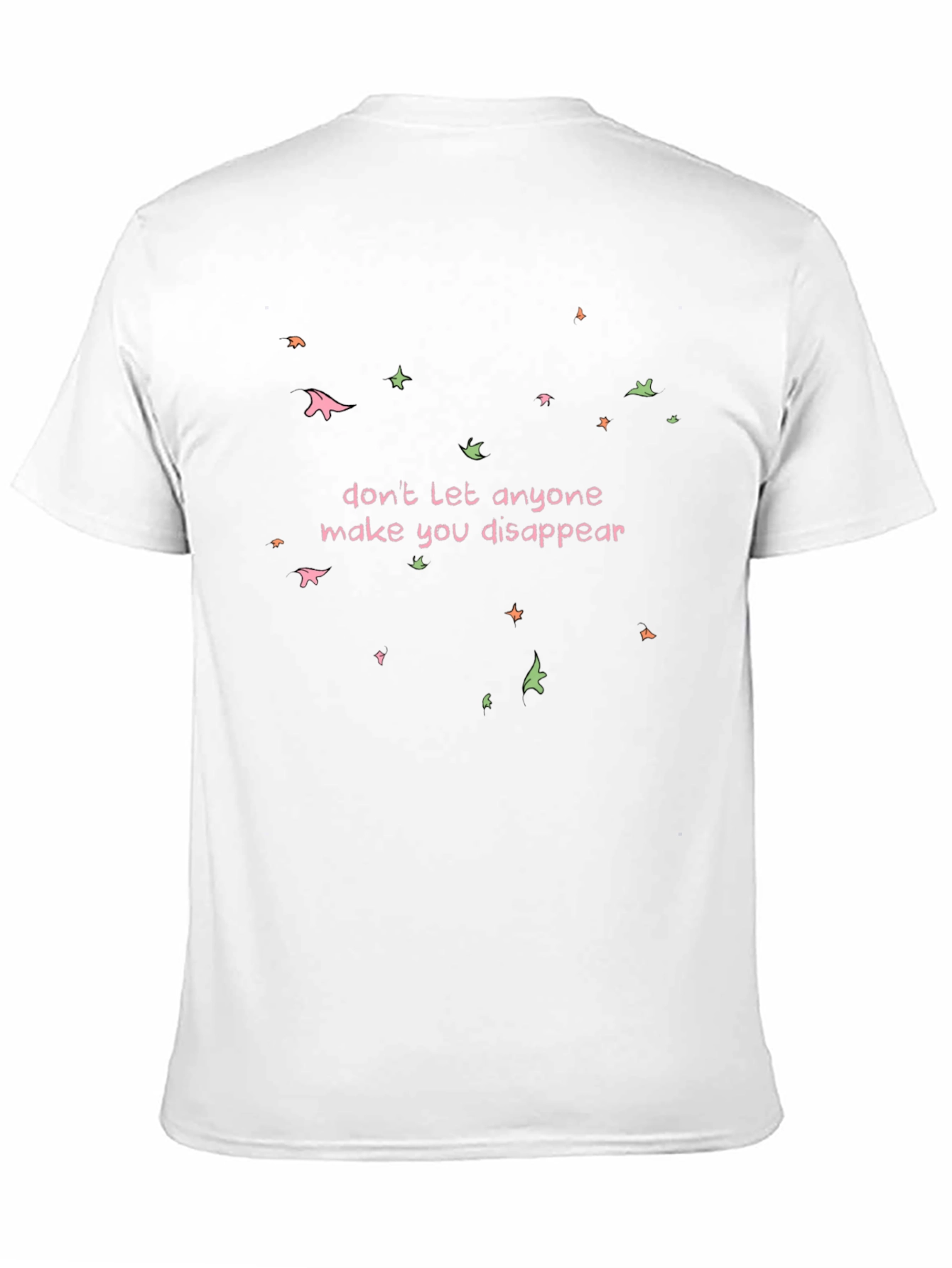 Dont Disappear Graphic Tee - Empowering Statement Shirt