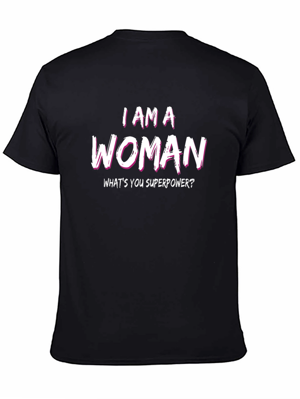 I AM A WOMAN Superpower Tee