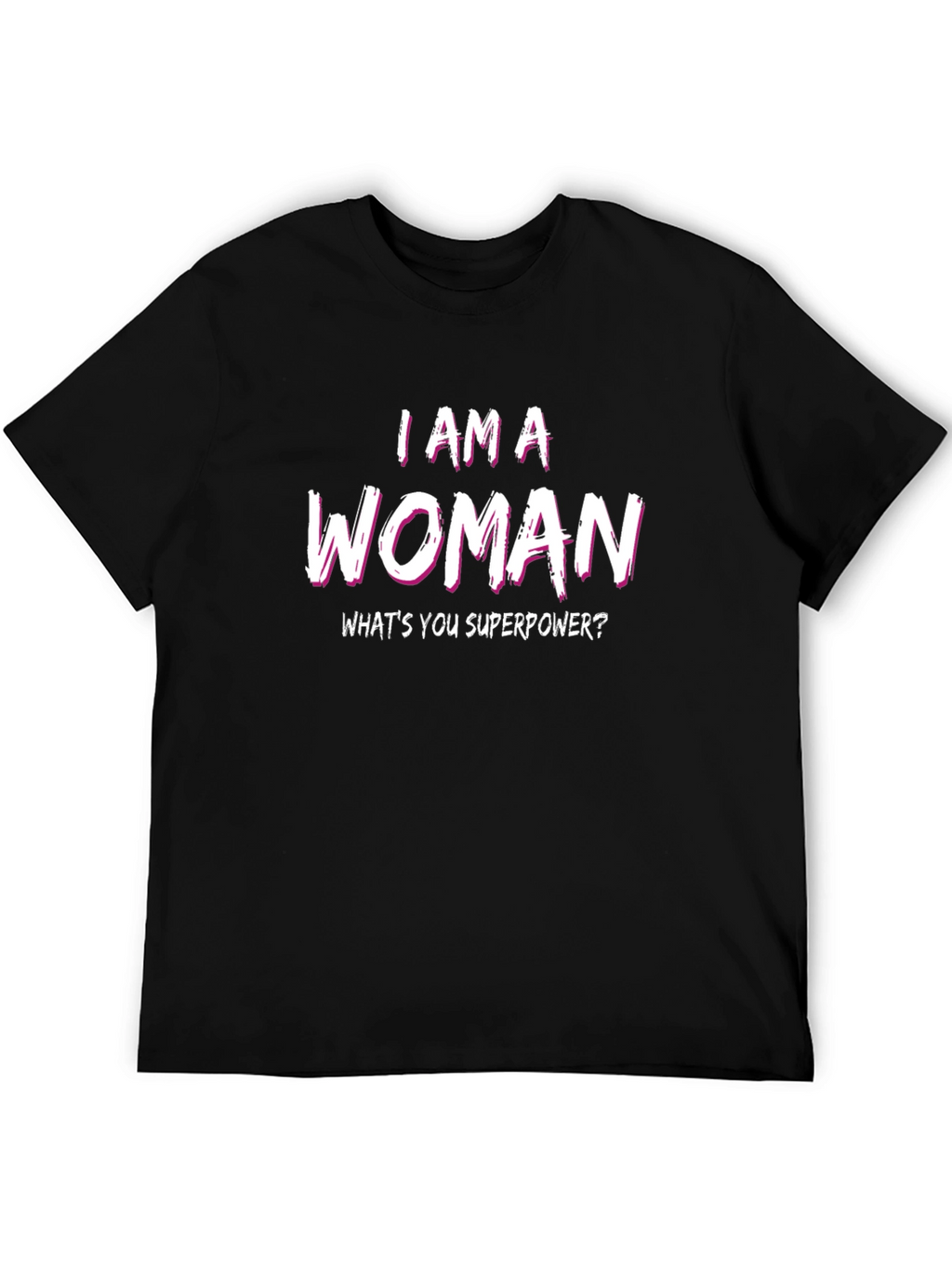 I AM A WOMAN Superpower Tee