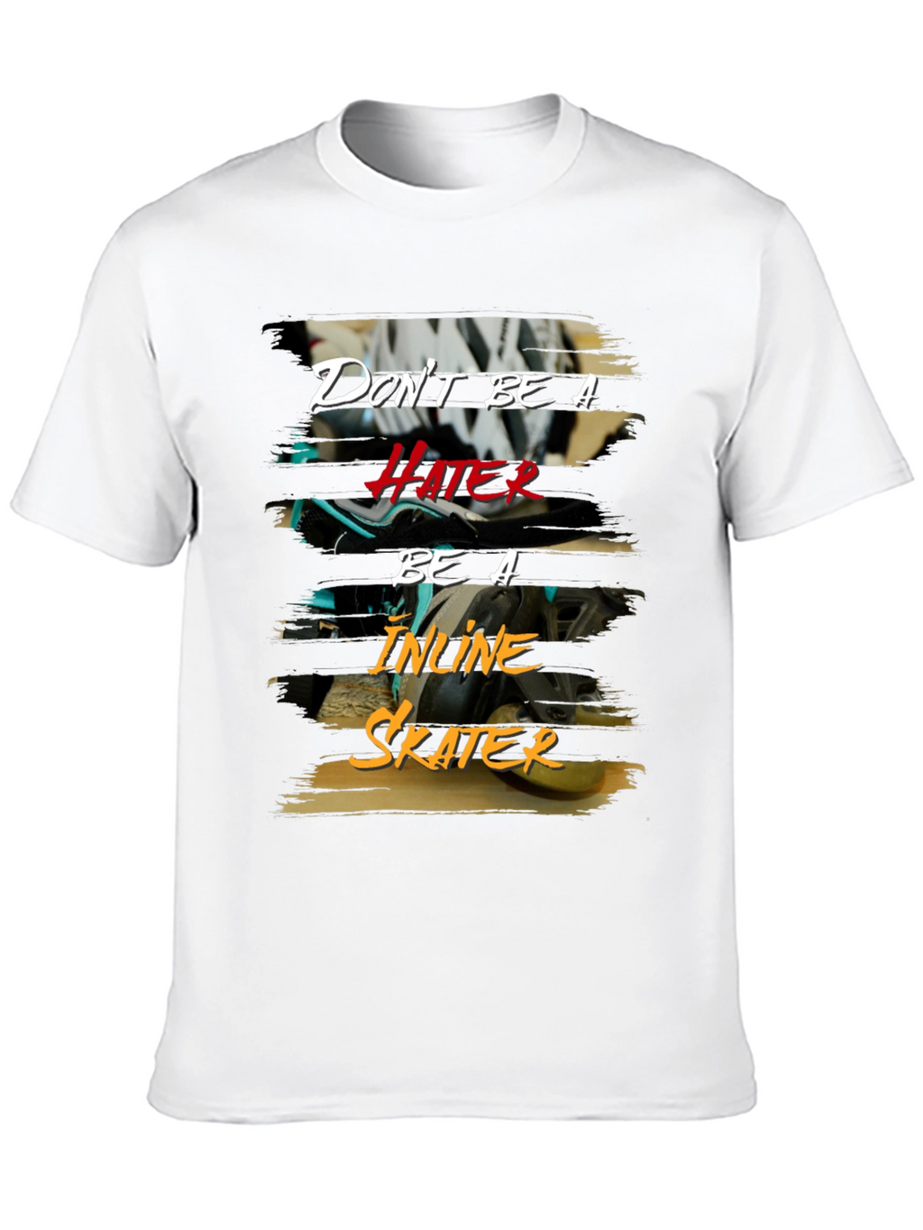 Dont Be A Hater Inline Skater T-Shirt