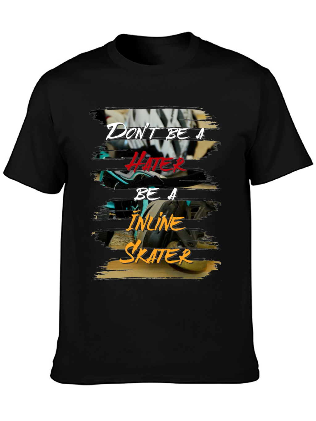 Dont Be A Hater Inline Skater T-Shirt