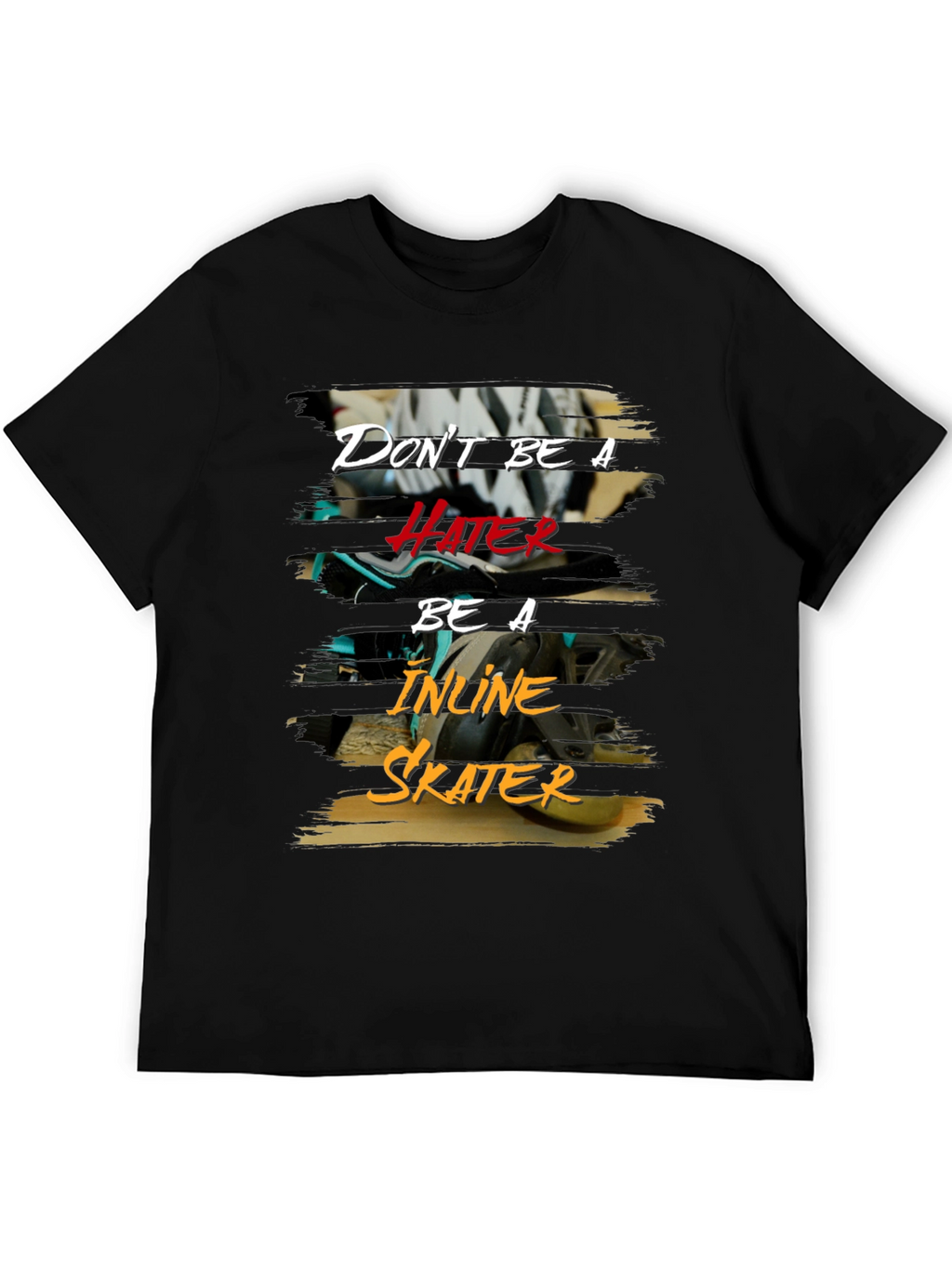 Dont Be A Hater Inline Skater T-Shirt