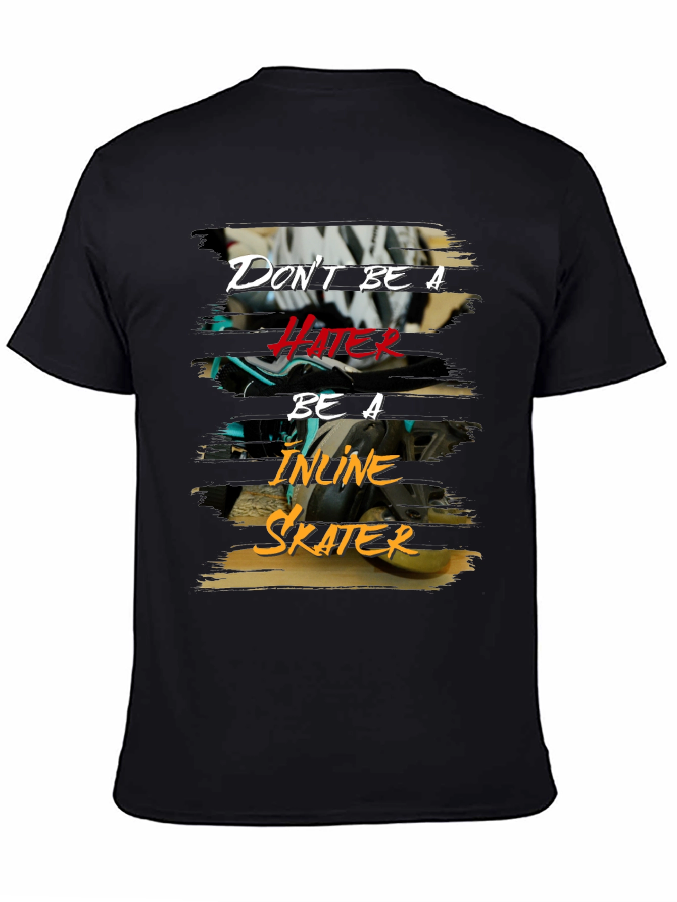 Dont Be A Hater Inline Skater T-Shirt