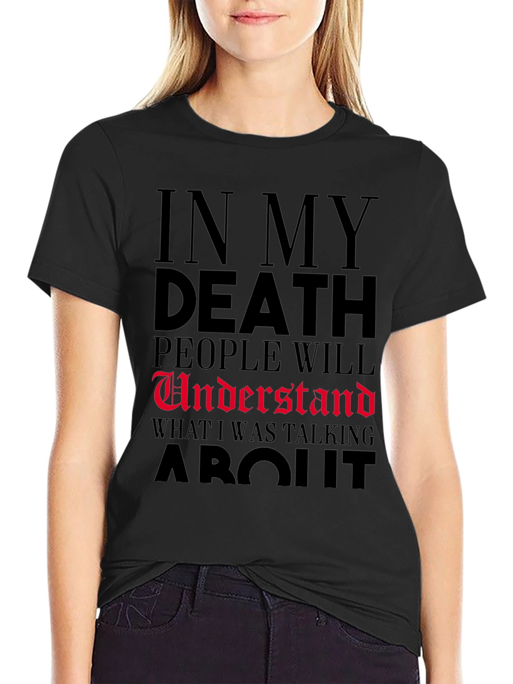 In My Death People Will Understand T-Shirt