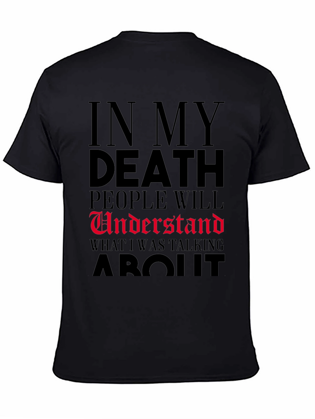 In My Death People Will Understand T-Shirt