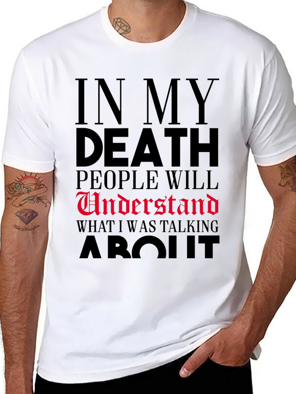 In My Death People Will Understand T-Shirt