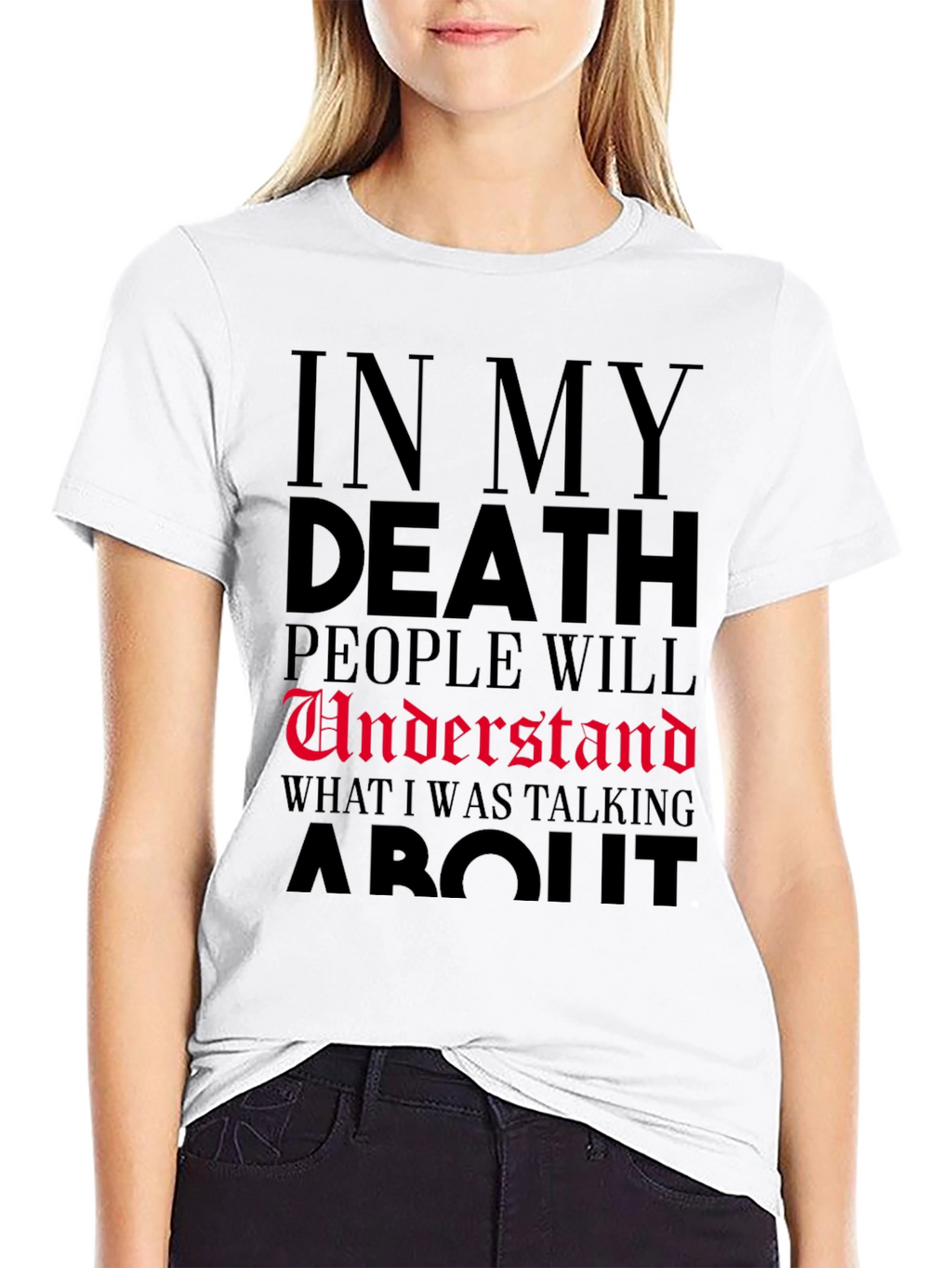 In My Death People Will Understand T-Shirt
