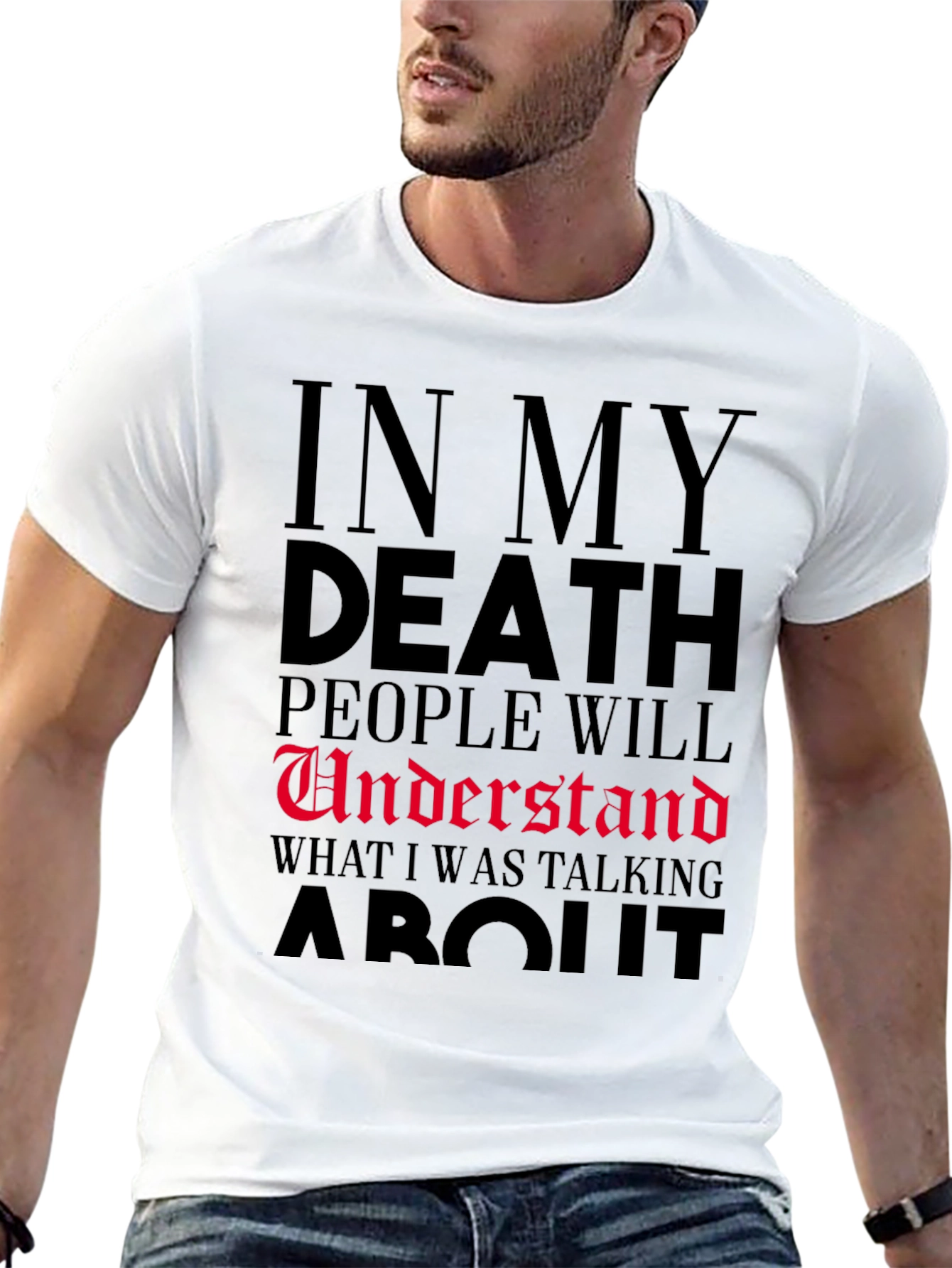 In My Death People Will Understand T-Shirt
