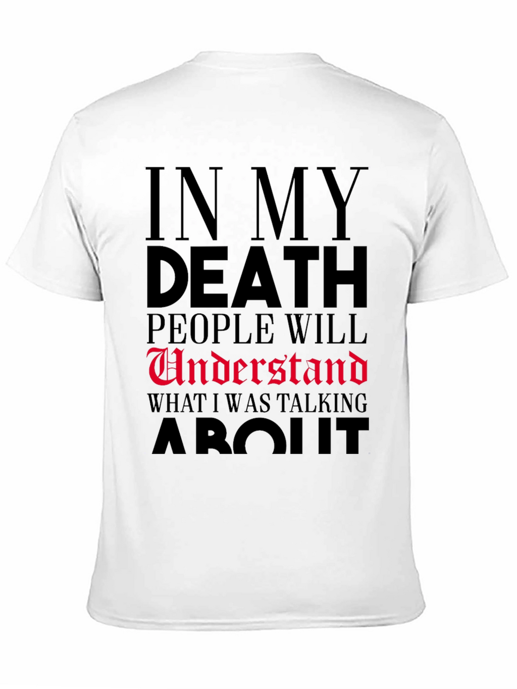 In My Death People Will Understand T-Shirt