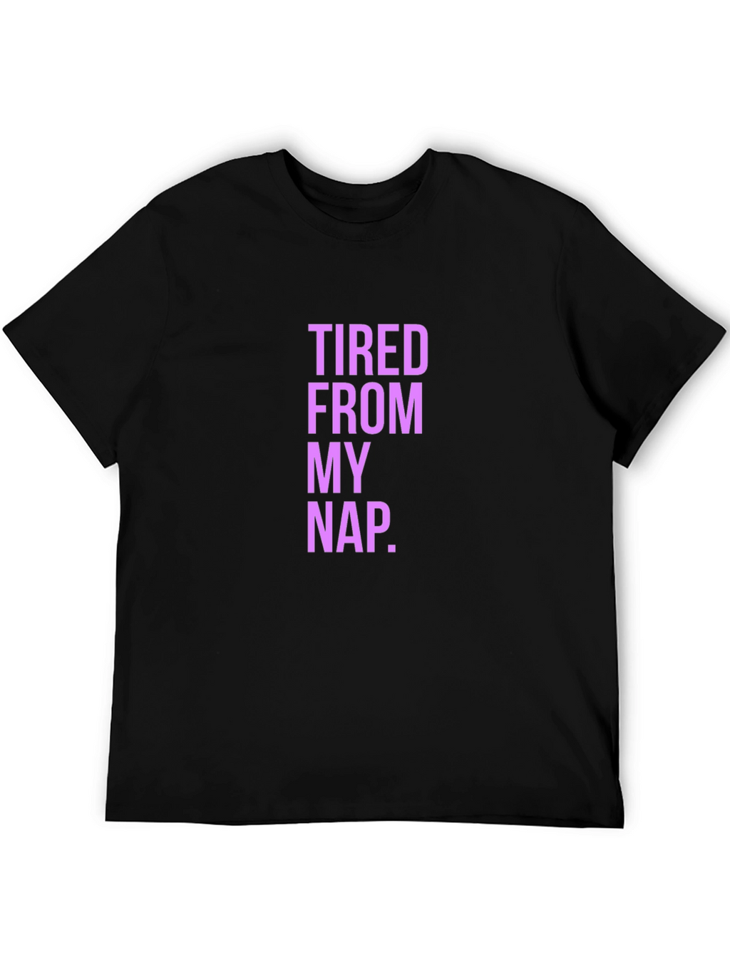 Tired From My Nap Funny Graphic T-Shirt
