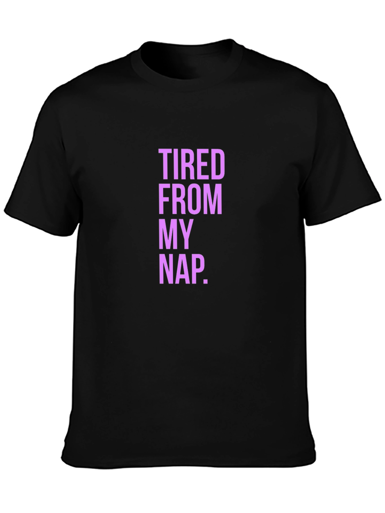 Tired From My Nap Funny Graphic T-Shirt