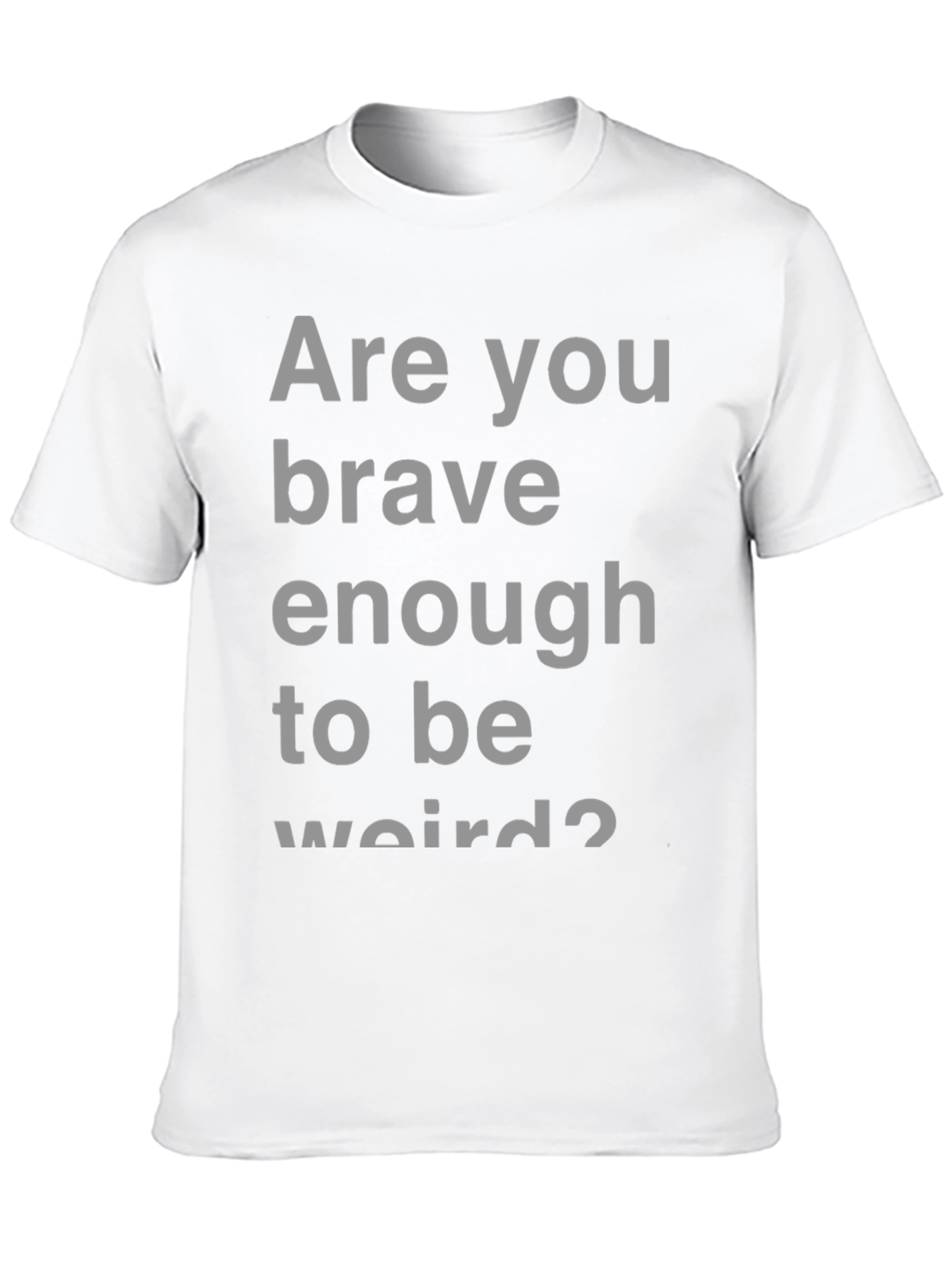 Brave Enough T-Shirt - Bold Statement Tee