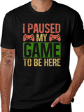 I Paused My Game T-Shirt