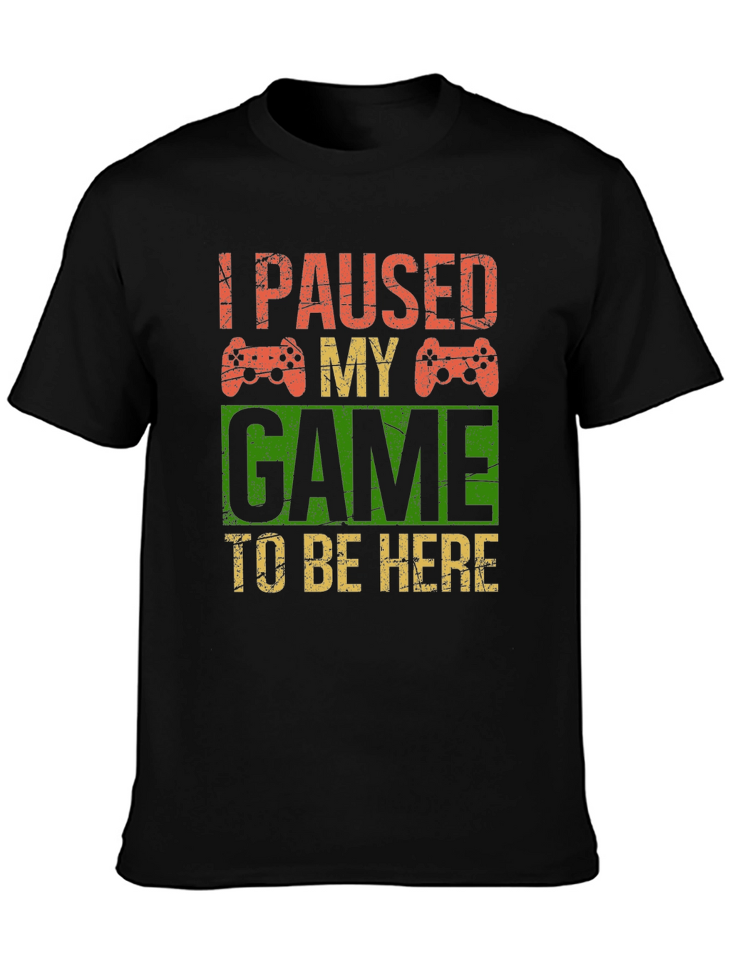 I Paused My Game T-Shirt