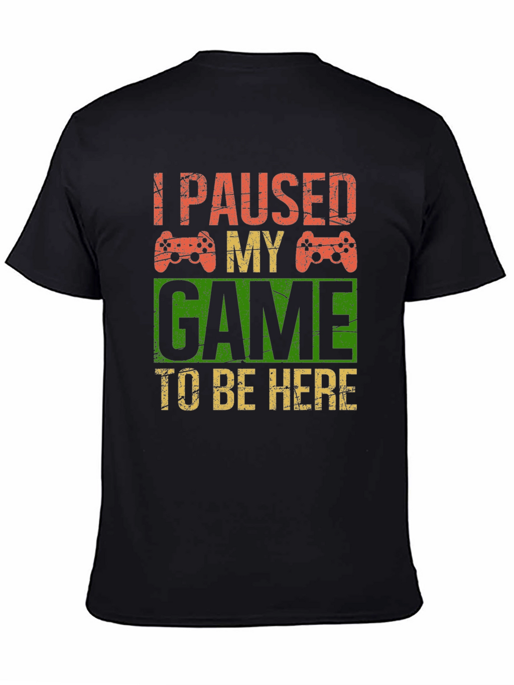 I Paused My Game T-Shirt