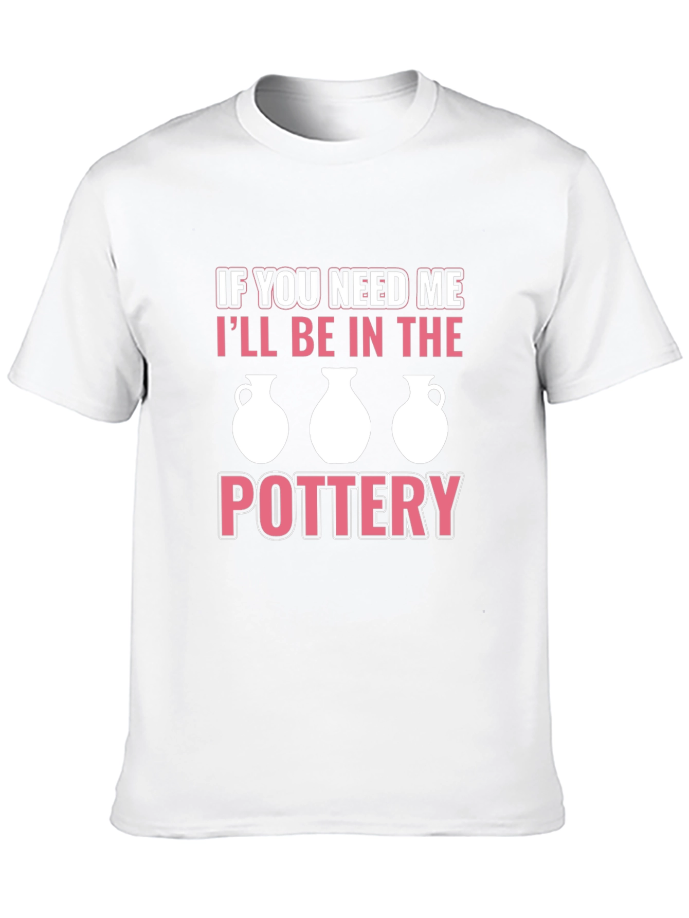 Pottery Lover T-Shirt - Ill Be In The Pottery