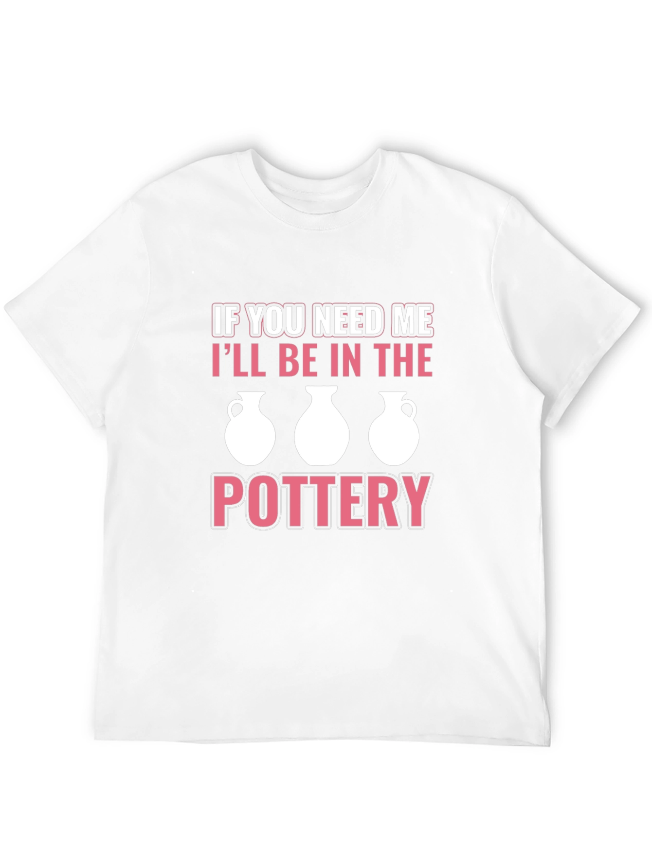 Pottery Lover T-Shirt - Ill Be In The Pottery