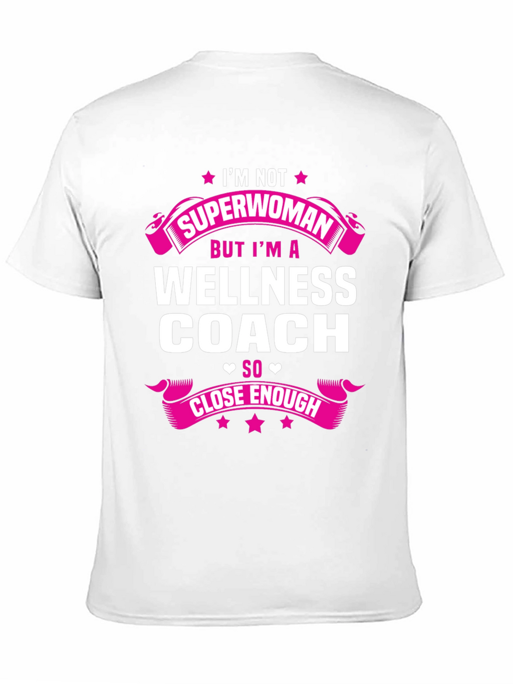 Wellness Coach T-Shirt - Superwoman Close Enough