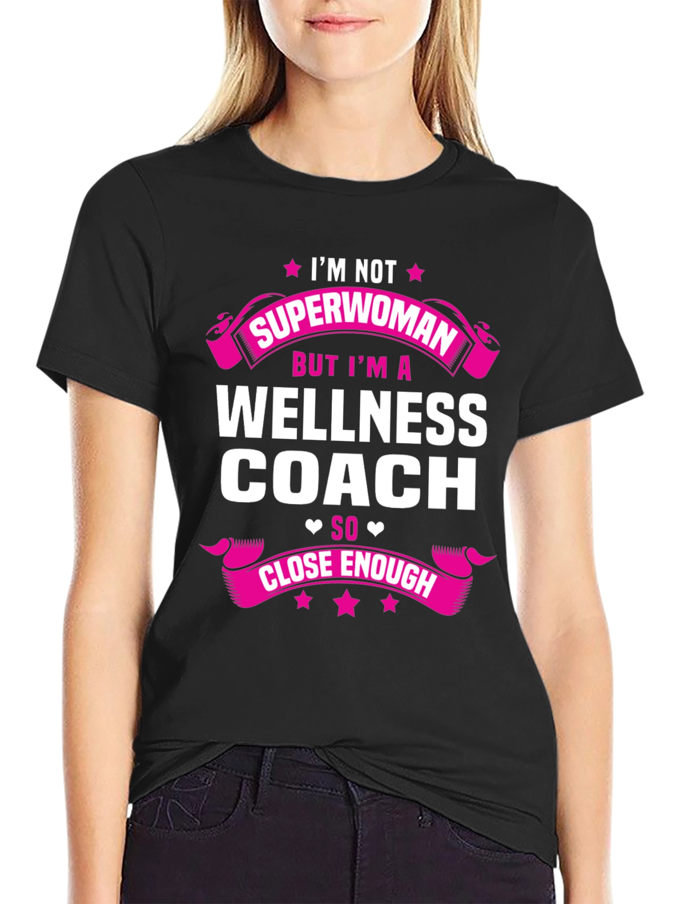 Wellness Coach T-Shirt - Superwoman Close Enough