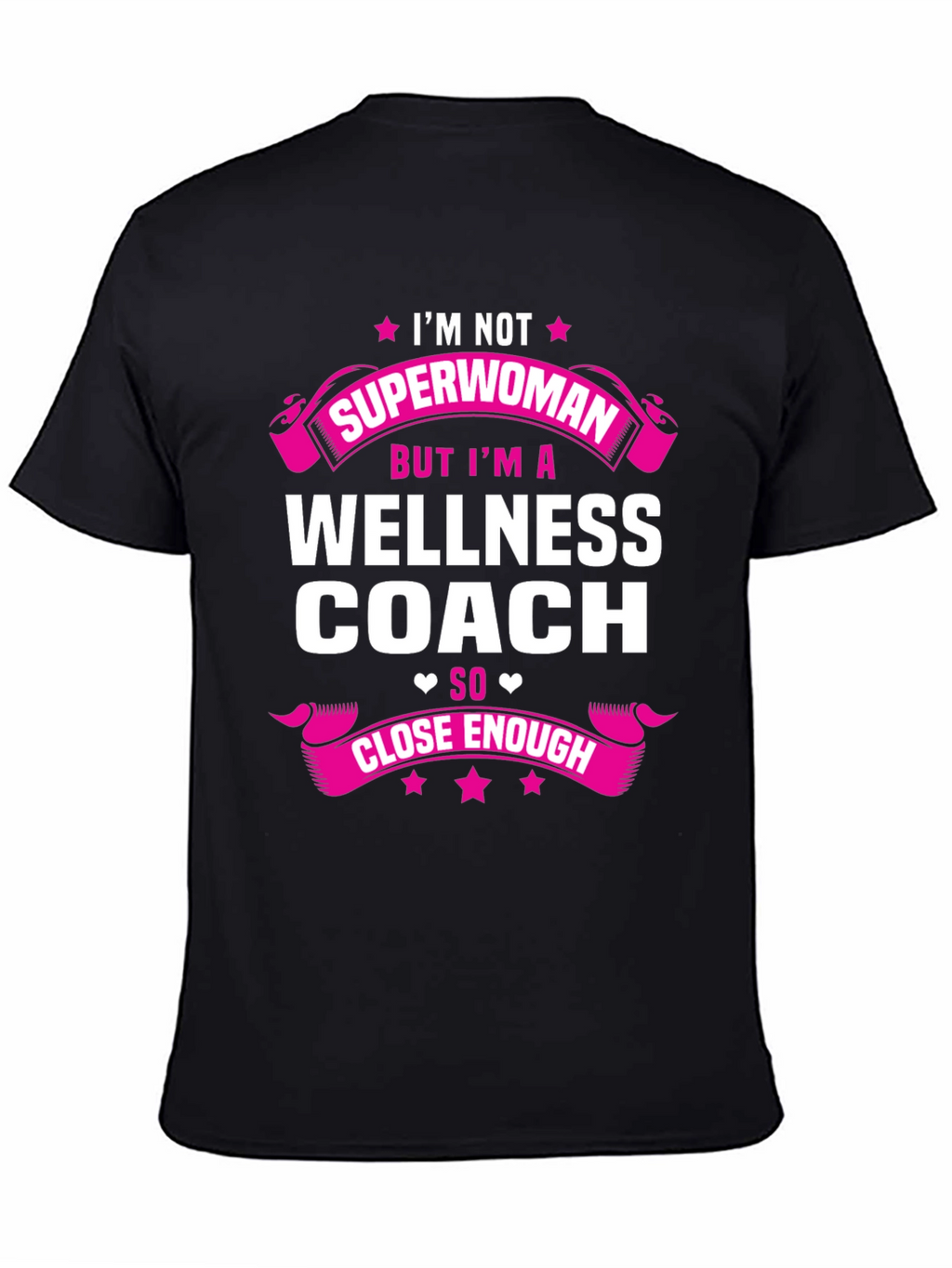 Wellness Coach T-Shirt - Superwoman Close Enough