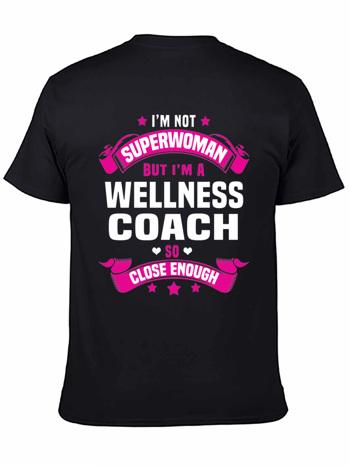 Wellness Coach T-Shirt - Superwoman Close Enough