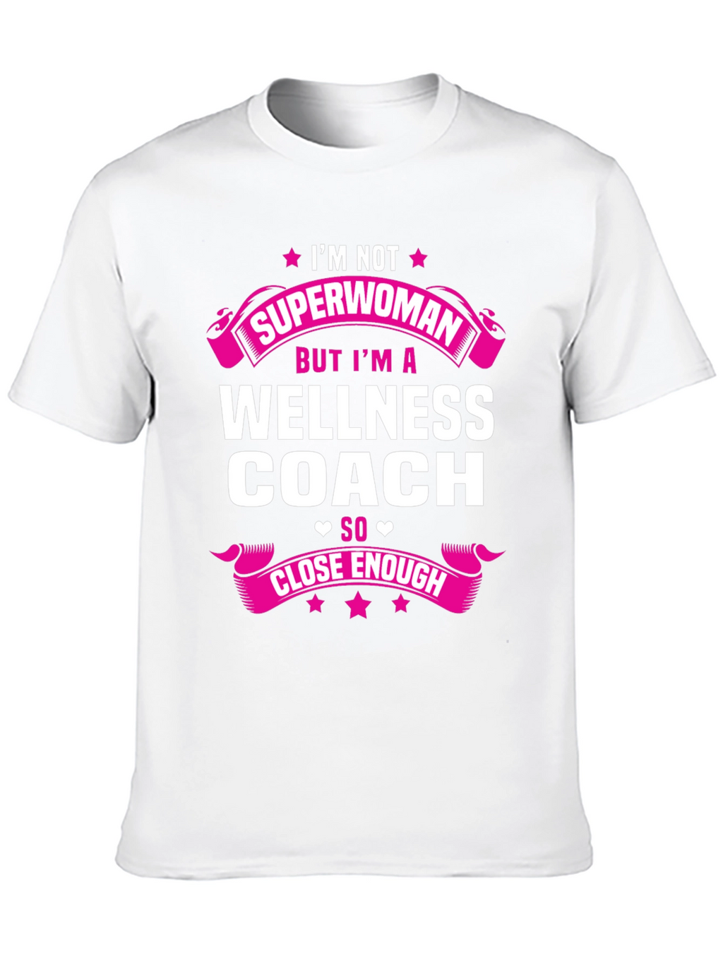 Wellness Coach T-Shirt - Superwoman Close Enough