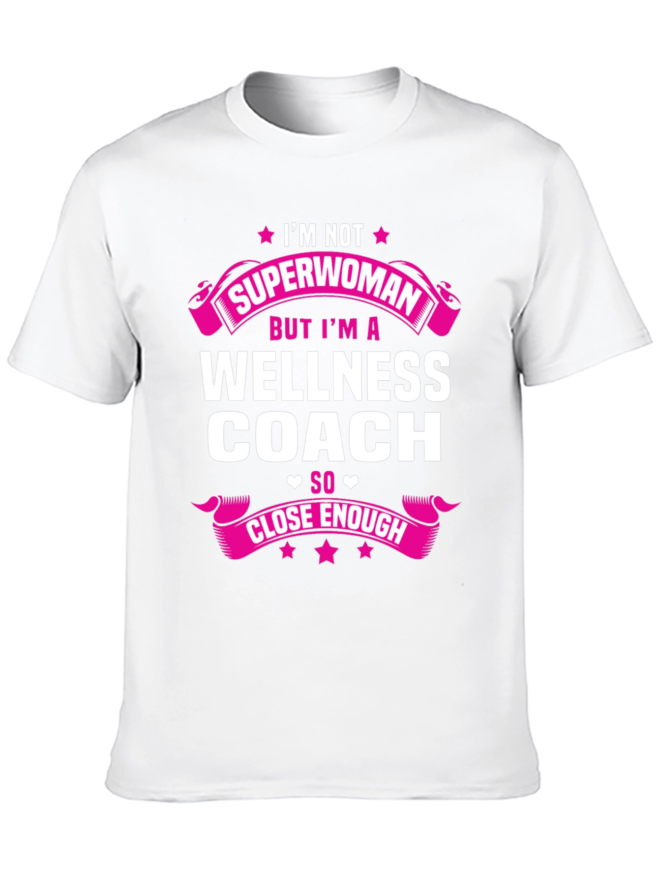 Wellness Coach T-Shirt - Superwoman Close Enough