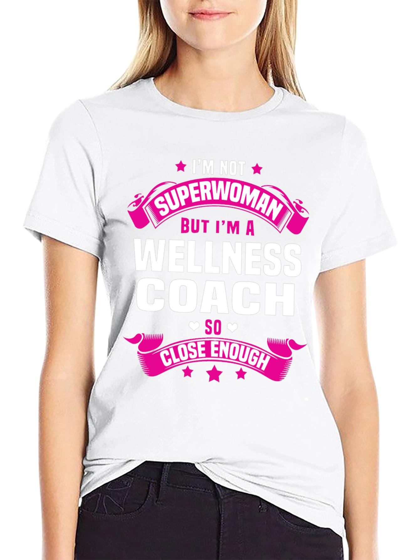Wellness Coach T-Shirt - Superwoman Close Enough
