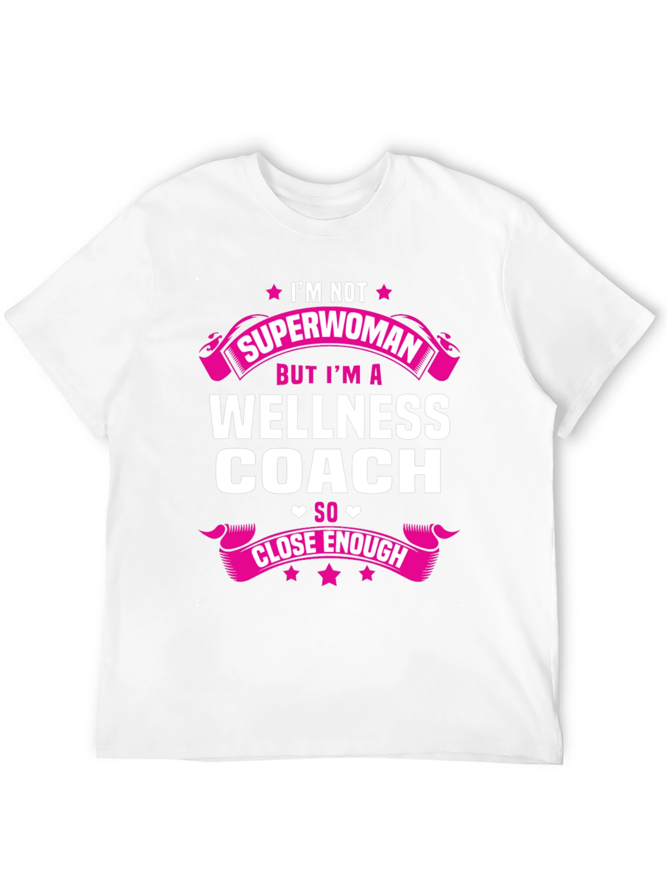 Wellness Coach T-Shirt - Superwoman Close Enough